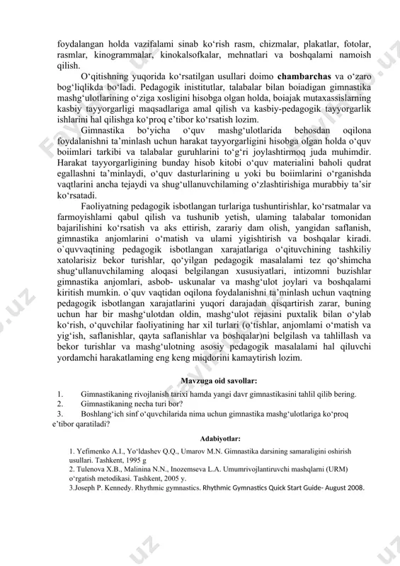 midagi ko‘rsatmalar, ko‘rish va tovish shartli signallardan foydalaniladi. mashg‘ulotlarda o‘quvchilarni joylashtirish gimnastika bo‘yicha amaliyot mashg‘ulotlarini o‘tkazish samaradorligi shug‘ullanuvchilaming qulay joylashishiga ko‘p darajada bog‘liqdir. hozirgi paytda gimnastika bo‘yicha mashg‘ulotlarda shug‘ullanuvchilami joylashtirishda uch usuldan keng foydalaniladi: barcha shug‘ullanuvchilar bu vazifalami bajarish uchun to‘planganda-frontal usul, guruhiy usul-shug‘ullanuvchilar ayrim guruhlarga boiinadi va vazifalar guruhlar bo‘yicha bajariladi, yakka usul-shug‘ullanuvchilar joylashib olib, vazifalami yakka bajarishadi. shug‘ullanuvchilami joylashtirishda u yoki bu usulni qoilash o‘quv vazifalari va mashg‘ulot mazmuni mashg‘ulotlarini anjom va uskunalar bilan jihozlashga bogiiqdir. shug‘ullanuvchilami joylashtirishda u yoki bu usuldan foydalanishdan asosiy maqsad – bir tomondan, o‘qitishda taiim-tarbiya masalalarini yechishni hisobga olib, muayyan-mashg‘ulotlami o‘tkazish samaradorligini oshirish va ikkinchi tomondan, jismoniy yuklama hajmi va jadalligini boshqarib turish. gimnastika va yengil atletika darslarini tashkil qilish va o‘tkazish o`qitish samaradorligini oshirish o‘qitish usullaridan va o‘qituvchining shug‘ullanuvchilarga zamr boigan bilim, malaka va ko‘nikmalar bilan qurollantirish va ulami kelajakdagi amaliy faoliyatga tayyorlashda yordam bemvchi vosita va yoilardan oqilona foydalanishga bogiiqdir. har …