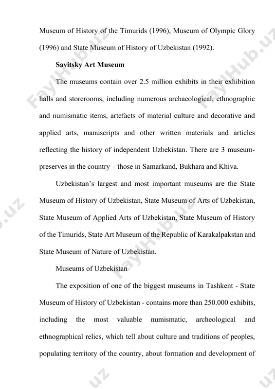useum of nature of uzbekistan. museums of uzbekistan the exposition of one of the biggest museums in tashkent - state museum of history of uzbekistan - contains more than 250.000 exhibits, including the most valuable numismatic, archeological and ethnographical relics, which tell about culture and traditions of peoples, populating territory of the country, about formation and development of the state system and evolution of ethnics of the uzbek people. of great interest is the collection of coins from antique states, once situated on the territory of modern uzbekistan. these are the coins of hellenic state of seleucids (3rd century b.c.), graeco-bactrian drachmas of the 3rd - 2nd centuries b.c. and coins of kushan kingdom that existed from the 1st century b.c. to the 2nd century a.d. sogdian, bucharan, khoresmiam coins dating back to the first centuries ad are displayed next to the coins from parthia and sassanid kingdom, states of …