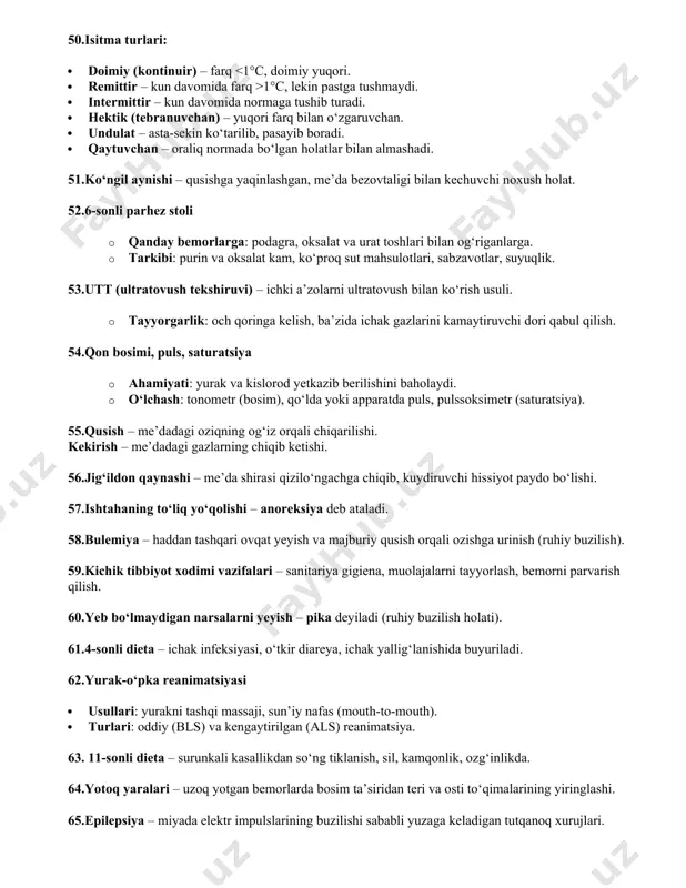 mouth). · turlari: oddiy (bls) va kengaytirilgan (als) reanimatsiya. 63. 11-sonli dieta – surunkali kasallikdan so‘ng tiklanish, sil, kamqonlik, ozg‘inlikda. 64.yotoq yaralari – uzoq yotgan bemorlarda bosim ta’siridan teri va osti to‘qimalarining yiringlashi. 65.epilepsiya – miyada elektr impulslarining buzilishi sababli yuzaga keladigan tutqanoq xurujlari. · yordam: xavfli joylardan olib chiqish, og‘ziga hech narsa solmaslik, orqa tarafga yotqizish. 66.nafas qisilishi – kislorod yetishmovchiligi hissi. · yordam: bemorni o‘tirg‘izish, havo oqimi ta’minlash, kerak bo‘lsa inhalator yoki kislorod. 67.13-sonli dieta – o‘tkir infeksion kasalliklarda, isitma bilan kechuvchi holatlarda. 68.oligouriya – siydik ajralishining kamayishi ( 1°c, lekin normal darajaga tushmaydi. · intermittir – normaga tushib, yana ko‘tariladi. · hektik (tebranuvchan) – keskin farqlar bilan. · qaytuvchan – harorat normallashgan davrlar bilan almashadi. 77.funksional tekshiruv – organizm a’zolari faoliyatini o‘rganish (masalan, ekg, spirometriya, utt). 78.bolalar kasalxonasi – 0 yoshdan 15-16 yoshgacha bo‘lgan bolalarga xizmat ko‘rsatadi. 79.puls tekshirish nuqtalari – radial (bilak), bo‘yin (karotid), son (femoral), …
