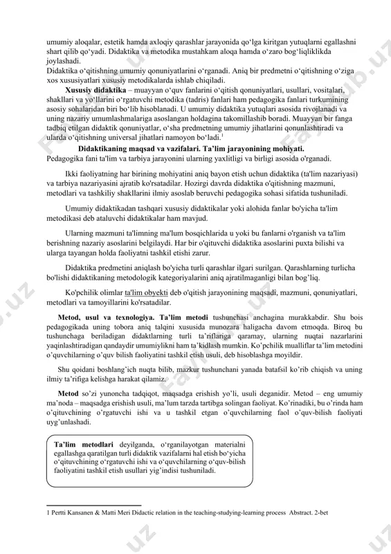 hib beradi va ayni vaqtda har bir o‘quv fanini o‘qitish usullari uchun umumiy asos bo‘lib xizmat qiladi. didaktika o‘z oldiga o‘qitishning o‘quvchilarni har tomonlama tarbiyalash maqsadlariga javob beruvchi umumiy qonuniyatlarni bilib olish vazifasini qo‘yadi. didaktikada ta’limni tashkil etishning umumiy masalalari, o‘qitish jarayonining mohiyati, ta’limning mazmuni, o‘qitish qonuniyatlari, o‘qitish tamoyillari, metodlari, uning tashkiliy shakllari yoritiladi. o‘qitish jarayoni pedagogning o‘rgatuvchilik faoliyatini va ta’lim oluvchilarning maxsus tashkil etilgan bilish faoliyatini o‘z ichiga oladi. shu o‘rinda bu jarayonlarning tahliliga e’tibor qarataylik. ta’limda o‘qituvchining boshqaruvchilik roli o‘z kasbining ijtimoiy asoslaridan kelib chiqib, ajdodlarining boy tajribasini, insoniyatning asrlar davomidagi bilish, mehnat, muloqot, umumiy aloqalar, estetik hamda axloqiy qarashlar jarayonida qo‘lga kiritgan yutuqlarni egallashni shart qilib qo‘yadi. didaktika va metodika mustahkam aloqa hamda o‘zaro bog‘liqliklikda joylashadi. didaktika o‘qitishning umumiy qonuniyatlarini o‘rganadi. aniq bir predmetni o‘qitishning o‘ziga xos xususiyatlari xususiy metodikalarda ishlab chiqiladi. xususiy didaktika – muayyan o‘quv fanlarini o‘qitish qonuniyatlari, usullari, vositalari, shakllari va yo‘llarini o‘rgatuvchi metodika …
