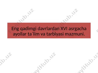 qadimgi davrlardagi ayollar tarbiyasi va ta'limi — PPTX