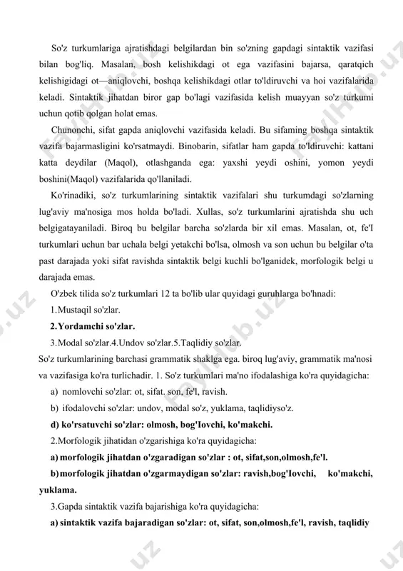 atuvchi so'zlar: olmosh, bog'iovchi, ko'makchi. 2. morfologik jihatidan o'zgarishiga ko'ra quyidagicha: a) morfologik jihatdan o'zgaradigan so'zlar : ot, sifat,son,olmosh,fe'l. b) morfologik jihatdan o'zgarmaydigan so'zlar: ravish,bog'iovchi, ko'makchi, yuklama. 3. gapda sintaktik vazifa bajarishiga ko'ra quyidagicha: a) sintaktik vazifa bajaradigan so'zlar: ot, sifat, son,olmosh,fe'l, ravish, taqlidiy so'z. b) sintaktik vazifa bajarmaydigan so'zlar: ko'makchi,bog'iovchi, yuklama, undov so'z. modal so'zlar garchand gapbo'lagi bo'lmasada, gapda kirish, so'z vazifasini bajaradi. lug'aviy va grammatik ma'noga ega bo'lib, gapda biror gap bo'lagi vazifasini bajaradigan so'zlar mustaqil so'zlar deyiladi. mustaqil so' zlarda yuqorida sanab o'tilgan bar uch xususiyat u yoki bu darajada mavjud. masalan, ot va fe'llarda barcha turdagi (so'z yasovchi, shakl yasovchi, so'z o'zgartiruvchi) qo'shimchalarni olgan holda qo'llanish xususiyati mavjud bo'lganidek, olmosh va sonda bu xususiyatlar deyarli yo'q, yoki mustaqil so'zlardan olmosh lug'aviy jihatdan atama bo'la olmasligi bilan ham ajralib turadi. ular gapda ot, sifat, son o'rnida qo'llanib, narsa- hodisaning nomi, miqdori belgisi bo'lmaydi. o'zbek tilida mustaqil so'zlar: …