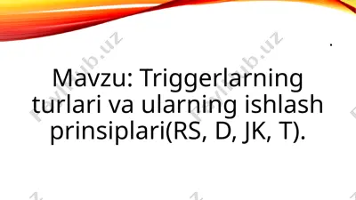 triggerlarning turlari va ularning ishlash prinsiplari — PPTX
