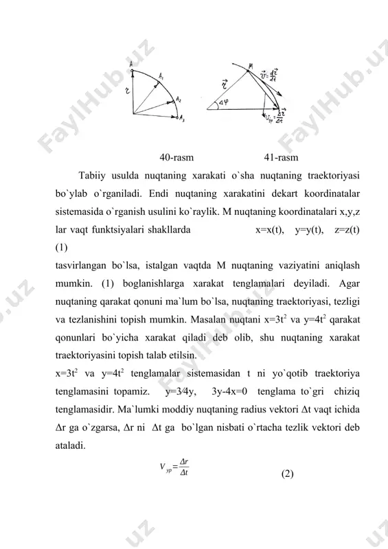 koordinata o`qlaridagi proektsiyalarini ko`ramiz. ma`lumki nuqta tezligi (10) orqali topiladi. agar tezlik vektori v va radius vektor r larning dekart koordinata o`qlaridagi proektsiyalari vx , vy , v z va o`qlardagi ortalari i, j, k bo`lsa, (11) (12) shaklda yozilar edi. birlik vektorlar (orta) doimiy deb tezlik v vektorini topamiz. (13) (11) va (13) tenglamaning o`ng tomonini tenglashtiramiz. u xolda quyidagilar xosil bo`ladi. (14) demak nuqta tezligining ma`lum o`qdagi proektsiyasi nuqtaning o`sha o`qdagi koordinatasidan vaqt bo`yicha olingan birinchi tartibli xosilaga teng ekan. rasmdan to`liq tezlikning moduli vx , vy , v z dan tuzilgan to`gri paralelopepdning katta diagnoliga teng ya`ni (15) v - tezlik vektorining yo`nalishi shu v vektorning x,y,z o`qlari bilan xosil qilgan α,β,γ burchaklari orqali topiladi α,β,γ burchaklarni yo`naltiruvchi kosinuslari orqali topish mumkin. (16) tezlanish vektori ning xam proektsiyalari xuddi tezlik vektoriga o`xshash bo`lib, quyidagi ifodalardan topiladi. (17) to`liq tezlanishning moduli esa tezlanish proektsiyalari orqali quyidagicha aniqlanadi. (18) …