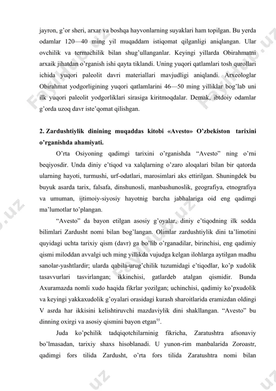 i tarixini o’rganishda “avesto” ning o’rni beqiyosdir. unda diniy e’tiqod va xalqlarning o’zaro aloqalari bilan bir qatorda ularning hayoti, turmushi, urf-odatlari, marosimlari aks ettirilgan. shuningdek bu buyuk asarda tarix, falsafa, dinshunosli, manbashunoslik, geografiya, etnografiya va umuman, ijtimoiy-siyosiy hayotnig barcha jabhalariga oid eng qadimgi ma’lumotlar to’plangan. “avesto” da bayon etilgan asosiy g’oyalar, diniy e’tiqodning ilk sodda bilimlari zardusht nomi bilan bog’langan. olimlar zardushtiylik dini ta’limotini quyidagi uchta tarixiy qism (davr) ga bo’lib o’rganadilar, birinchisi, eng qadimiy qismi miloddan avvalgi uch ming yillikda vujudga kelgan ilohlarga aytilgan madhu sanolar-yashtlardir; ularda qabila-urug’chilik tuzumidagi e’tiqodlar, ko’p xudolik tasavvurlari tasvirlangan; ikkinchisi, gatlardeb atalgan qismidir. bunda axuramazda nomli xudo haqida fikrlar yozilgan; uchinchisi, qadimiy ko’pxudolik va keyingi yakkaxudolik g’oyalari orasidagi kurash sharoitlarida eramizdan oldingi v asrda har ikkisini kelishtiruvchi mazdaviylik dini shakllangan. “avesto” bu dinning oxirgi va asosiy qismini bayon etgan55. juda ko’pchilik tadqiqotchilarninig fikricha, zaratushtra afsonaviy bo’lmasadan, tarixiy shaxs hisoblanadi. u yunon-rim manbalarida zoroastr, qadimgi …