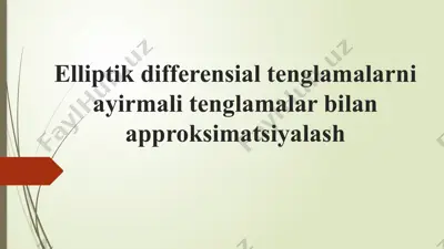 elliptik differensial tenglamalarni ayirmali tenglamalar bilan approksimatsiyalash — PPTX