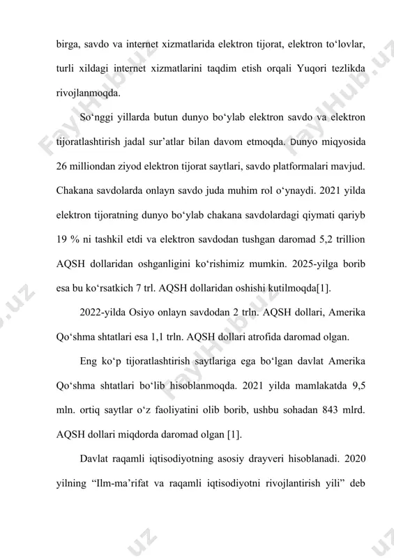 i esa 1,1 trln. aqsh dollari atrofida daromad olgan. eng ko‘p tijoratlashtirish saytlariga ega bo‘lgan davlat amerika qo‘shma shtatlari bo‘lib hisoblanmoqda. 2021 yilda mamlakatda 9,5 mln. ortiq saytlar o‘z faoliyatini olib borib, ushbu sohadan 843 mlrd. aqsh dollari miqdorda daromad olgan [1]. davlat raqamli iqtisodiyotning asosiy drayveri hisoblanadi. 2020 yilning “ilm-ma’rifat va raqamli iqtisodiyotni rivojlantirish yili” deb e’lon qilinishi mamlakatimizda raqamlashtirish jarayoniga bo‘lgan e’tiborning nechog‘lik yuqori ekanligini ko‘rsatadi. o‘zbekiston respublikasi prezidenti sh.m.mirziyoev 2020 yil 24 yanvarida oliy majlisga yo‘llagan murojaatnomasida “taraqqiyotga erishish uchun raqamli bilimlar va zamonaviy axborot texnologiyalarini egallashimiz zarur va shart. bu bizga yuksalishning eng qisqa yo‘lidan borish imkoniyatini beradi” degan fikrlarni ilgari surib, “afsuski, bank tizimi raqamli texnologiyalarni qo‘llash, yangi bank mahsulotlarini joriy etish va dasturiy ta’minotlar bo‘yicha zamon talablaridan 10-15 yil orqada qolmoqda. raqamli iqtisodiyotni shakllantirish kerakli infratuzilma, ko‘p mablag‘ va mehnat resurslarini talab etishini juda yaxshi bilamiz. shu sababli, raqamli iqtisodiyotga faol o‘tish – kelgusi …