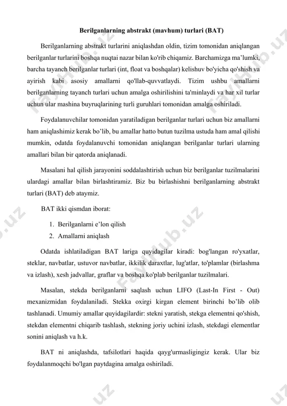 ning abstrakt turlari (bat) deb ataymiz. bat ikki qismdan iborat: 1. berilganlarni e’lon qilish 2. amallarni aniqlash odatda ishlatiladigan bat lariga quyidagilar kiradi: bog'langan ro'yxatlar, steklar, navbatlar, ustuvor navbatlar, ikkilik daraxtlar, lug'atlar, to'plamlar (birlashma va izlash), xesh jadvallar, graflar va boshqa ko'plab berilganlar tuzilmalari. masalan, stekda berilganlarni saqlash uchun lifo (last-in first - out) mexanizmidan foydalaniladi. stekka oxirgi kirgan element birinchi bo’lib olib tashlanadi. umumiy amallar quyidagilardir: stekni yaratish, stekga elementni qo'shish, stekdan elementni chiqarib tashlash, stekning joriy uchini izlash, stekdagi elementlar sonini aniqlash va h.k. bat ni aniqlashda, tafsilotlari haqida qayg'urmasligingiz kerak. ular biz foydalanmoqchi bo'lgan paytdagina amalga oshiriladi. har xil turdagi batlar har xil turdagi ilovalarga mos keladi, ba'zilari esa aniq vazifalar uchun juda ixtisoslashgan. algoritm nima? “algoritm” termini eramizning 825 yilida yashagan olim muhammad al xorazmiy nomi bilan bog’liq. oshkor ravishda algoritm tushunchasi xx asr boshlarida ijod qilgan d. gilbert, k. gyodel, s. klini, a. chyorch, e. …