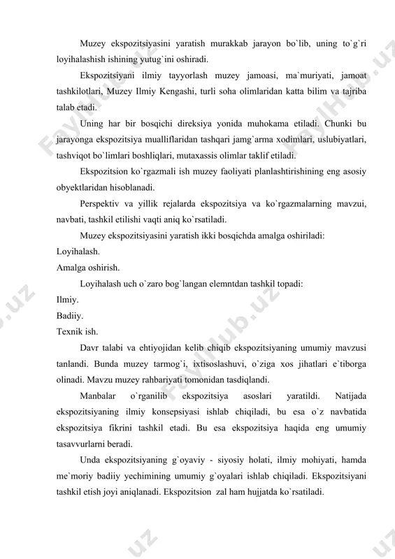 iylikning aks ettiruvchi muzey ashyolarni tushuntirib beradi. tekstlar va fonosharhlar. bular eksponatlar haqida tushunchalar beradi hamda ekspozitsiyaning g`oyasini tushunishga yordam beradi. ekspozitsiyada ko`rsatkichlar ham joylashtiriladi. mavzuning to`laqonli ochib berilishi uchun ba`zi muzey ashyolarini ishlab chiqish ham mumkin. yoki uni asl nusxasini o`rnini bosuvchi ashyo ishlab chiqariladi. muzey ashyosi asl nusxaga mos holda ishlab chiqariladi. o`lchami, rang, tayyorlash texnikasi va boshqalar aniq mos tushishi kerak, ekspozitsiya muzey yig`imi asosida tashkil qilinarkan, annotatsiyada asl nusxa muzey fondida saqlanayotgani aytiladi. asl nusxalar vaqtinchalik zalda qo`yilib, ikkiligi bilan almashtirilib turilishi ham mumkin. ekspozitsiya uchun maxsus muzeydan tashqari obyektlarining modeli yoki maketi tuzilishi mumkin. bularga binolar va hajmi katta ashyolar kiradi.(me`morchilik obidalari, shahar qurilishi, monumentlar, sanoat korxonalari, memorial uylar, interyerlar va boshqalar) ekspozitsiyaga ashyoning ilmiy rekonstruksiyasi. yozuvlar, rejalar tasvirlarning qayta ta`minlanganligi ham kiritiladi. bunga hujjatlar va ularning ikkiliklari ham qo`shiladi. ekspozitsiyada ashyoning ikkiligini qo`llash muzey spetsifikatsiyaga ta`sir qilmaydi. muzeyda yo`q tasviriy ashyolarni ishlab chiqarish ham …