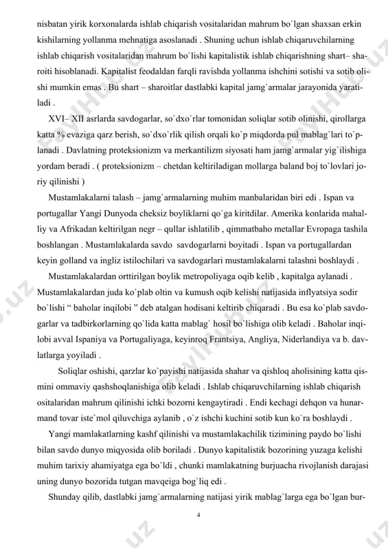 dunyoda cheksiz boyliklarni qo`ga kiritdilar. amerika konlarida mahal- liy va afrikadan keltirilgan negr – qullar ishlatilib , qimmatbaho metallar evropaga tashila boshlangan . mustamlakalarda savdo savdogarlarni boyitadi . ispan va portugallardan keyin golland va ingliz istilochilari va savdogarlari mustamlakalarni talashni boshlaydi . mustamlakalardan orttirilgan boylik metropoliyaga oqib kelib , kapitalga aylanadi . mustamlakalardan juda ko`plab oltin va kumush oqib kelishi natijasida inflyatsiya sodir bo`lishi “ baholar inqilobi ” deb atalgan hodisani keltirib chiqaradi . bu esa ko`plab savdo- garlar va tadbirkorlarning qo`lida katta mablag` hosil bo`lishiga olib keladi . baholar inqi- lobi avval ispaniya va portugaliyaga, keyinroq frantsiya, angliya, niderlandiya va b. dav- latlarga yoyiladi . soliqlar oshishi, qarzlar ko`payishi natijasida shahar va qishloq aholisining katta qis- mini ommaviy qashshoqlanishiga olib keladi . ishlab chiqaruvchilarning ishlab chiqarish ositalaridan mahrum qilinishi ichki bozorni kengaytiradi . endi kechagi dehqon va hunar- mand tovar iste`mol qiluvchiga aylanib , o`z ishchi kuchini sotib kun …
