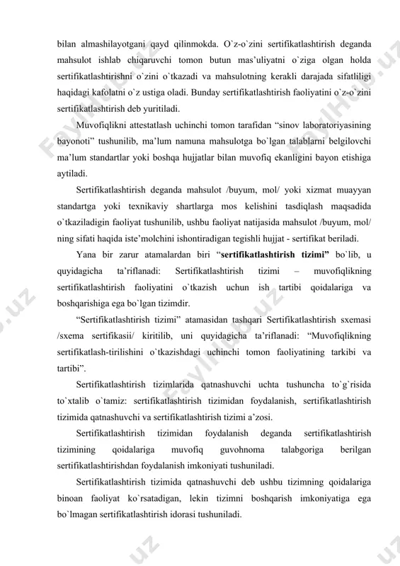 zimi a’zosi. sertifikatlashtirish tizimidan foydalanish deganda sertifikatlashtirish tizimining qoidalariga muvofiq guvohnoma talabgoriga berilgan sertifikatlashtirishdan foydalanish imkoniyati tushuniladi. sertifikatlashtirish tizimida qatnashuvchi deb ushbu tizimning qoidalariga binoan faoliyat ko`rsatadigan, lekin tizimni boshqarish imkoniyatiga ega bo`lmagan sertifikatlashtirish idorasi tushuniladi. sertifikatlashtirish tizimi a’zosi deganda ushbu tizimning qoidalariga binoan faoliyat ko`rsatadigan va tizimni boshqarishda qatnashadigan sertifikatlashtirish idorasi tushuniladi. sertifikatlashtirish ikki xil bo`ladi: majburiy va ixtiyoriy. mahsulotni u yoki bu sertifikatlashtirishga oidligi, uni tashqi muhitga, inson salomatligiga ta’siri asosiy mezon hisoblanadi. ana shuning uchun tashqi muhitga, inson salomatligiga ta’sir ko`rsatuvchi mahsulotlar, albatta, majburiy sertifikatlashtirishga mansub bo`ladi, qolgan mahsulotlar esa sertifikatlashtirilishi ixtiyoriydir. majburiy sertifikatlashtirish deganda sertifikat-lashtirish huquqiga ega bo`lgan idora tomonidan mahsulot, jarayon, xizmatning standartlardagi majburiy talablarga muvofiqligini tasdiqlash tushuniladi. ixtiyoriy sertifikatlashtirish deganda ishlab chiqaruvchi /bajaruvchi/, sotuvchi /ta’minlovchi/ yoki iste’molchi tashabbusi bilan ixtiyoriy ravishda o`tkaziladigan sertifikatlashtirish tushuniladi. hozirgi sharoitda tashqi mamlakatlar bilan savdoni, mamlakatlararo iqtisodiy aloqalarni, fan va texnikani rivojlanishi uchun hamda chiqarilayotgan mahsulotlarning sifatini yaxshilash, ularning …
