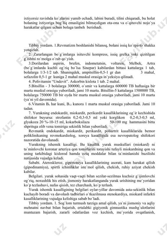 bittasi kattalarga 1 tab, bolalarga 1/3-1/2 tab. shuningdek, ampitsillin-0,5-1 gr dan 3 mahal, sefazolin 0,5-1 gr kuniga 2 mahal muskul orasiga in`yeksiya qilinadi. 4. polivitamin “undevit”. askorbin kislota 1 tab. 2 mahal. 5.bitsillin - 3 bolalarga 300000, o`smir va kattalarga 600000 tb haftasiga bir marta muskul orasiga yuboriladi, jami 10 marta. bitsillin-5 kattalarga 1500000 tb, bolalarga 750000 tb bir oyda bir marta muskul orasiga yuboriladi, jami 10 marta (ya`ni yil davomida). 6.vitamin b6 har kuni, b12 kunora 1 marta muskul orasiga yuboriladi. jami 10 tadan. 7. yurakning endokardit, miokardit, perikardit kasalliklarining og`ir kechishida shifokor buyursa: strofantin 0,2-0,3-0,5 ml yoki korglikon 0,2-0,3-0,5 ml, glyukoza 20 %-10-15 ml, kokarboksilaza 50-100 mg hammasini bitta shpritsga olib vena tomiriga sekinlik bilan yuboriladi. revmatik endokardit, miokardit, perikardit, poliartrit kasalliklarida bemor poliklinikaning revmokardiolog, xoreya kasalligida esa nevropatolog shifokori nazoratida davolanadi. yurakning ishemik kasalligi. bu kasallik yurak muskullari (miokard) ni ta`minlovchi koronar arteriya qon tomirlarini torayishi tufayli …