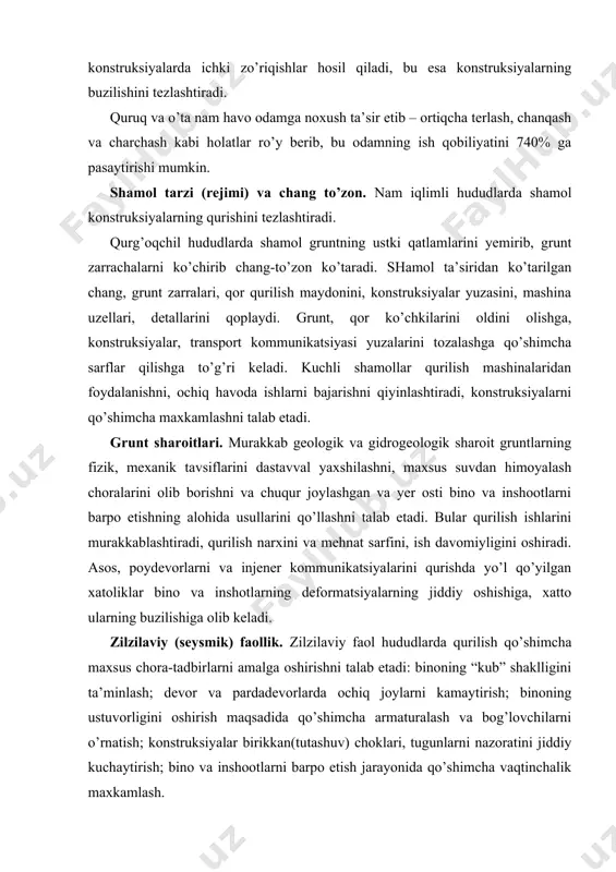 ga olib keladi. zilzilaviy (seysmik) faollik. zilzilaviy faol hududlarda qurilish qo’shimcha maxsus chora-tadbirlarni amalga oshirishni talab etadi: binoning “kub” shaklligini ta’minlash; devor va pardadevorlarda ochiq joylarni kamaytirish; binoning ustuvorligini oshirish maqsadida qo’shimcha armaturalash va bog’lovchilarni o’rnatish; konstruksiyalar birikkan(tutashuv) choklari, tugunlarni nazoratini jiddiy kuchaytirish; bino va inshootlarni barpo etish jarayonida qo’shimcha vaqtinchalik maxkamlash. mikroorganizmlar va termitlar ta’siri. issiq iqlim hududlarida ko’p xollarda qurilish materiallari va konstruksiyalari mikroorganizmlar, mayda o’simlik (zamburug’) termit (qirchumoli)lar va boshqa zararkunanda xashoratlarning jadal ta’siriga duchor bo’ladi. bakteriya va mayda o’simliklarning yashash faoliyatining maxsuloti ayrim materiallarning ustki qatlamlarini yemiradi, mustaxkamligini pasaytiradi va xar xil infektsiyalarning ko’payish muhitiga aylanadi. nam muhitda mikroorganizmlar faollashadi va mayda o’simliklar ko’payadi. termitlar asosan tsellyulozali materiallar (yog’och, qog’oz, somon va sh. o’.) tashqi qismiga tegmay ichki qismini kemiradi va poydevor hamda devor taglarida ko’p sonli kanallar va yo’llar hosil qiladi. bu holat poydevor va konstruksiyalarning mustaxkamligini jiddiy pasaytiradi. termit va boshqa kemiruvchilar xatto elektr …