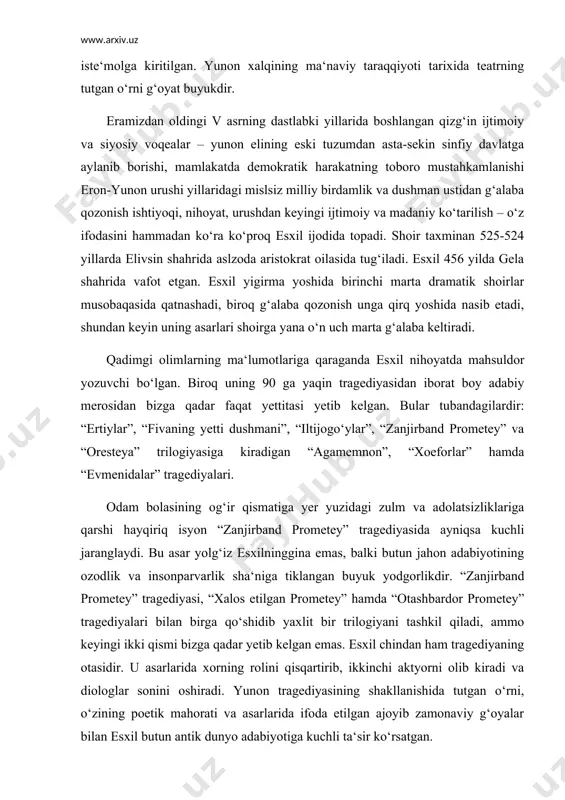 dir. “zanjirband prometey” tragediyasi, “xalos etilgan prometey” hamda “otashbardor prometey” tragediyalari bilan birga qo‘shidib yaxlit bir trilogiyani tashkil qiladi, ammo keyingi ikki qismi bizga qadar yetib kelgan emas. esxil chindan ham tragediyaning otasidir. u asarlarida xorning rolini qisqartirib, ikkinchi aktyorni olib kiradi va diologlar sonini oshiradi. yunon tragediyasining shakllanishida tutgan o‘rni, o‘zining poetik mahorati va asarlarida ifoda etilgan ajoyib zamonaviy g‘oyalar bilan esxil butun antik dunyo adabiyotiga kuchli ta‘sir ko‘rsatgan. sofokl ijodi yunon tragediyasining ikkinchi namoyandasi sofokl 496 yilda afinaning yaqinidagi kolon degan joyda tug‘iladi, uning otasi qurol-aslaha korxonasining egasi, zamonasining ancha badavlat va boobro‘ kishisi bo‘lgan. sofokl yoshligida yaxshi tahsil ko‘radi, turli-tuman bilimlarni o‘rganadi; uning adabiy faoliyati erta boshlanib, 28 yoshida ekan, dramatik adiblar musoboqasida ulug‘ esxil ustidan g‘alaba qozonadi. sofokl butun umrini sha‘n-shavkatda, izzat va hurmatda o‘z yurtida o‘tkazib, 406 yilda vafot qiladi. o‘limidan keyin yunon elining ulug‘ zotlari qatori u ham qahramon sanalib, xotirasi uchun katta haykal …