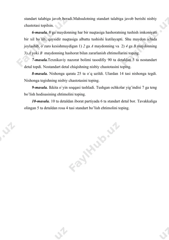 ydonning 3) a yoki b maydonning hashorat bilan zararlanish ehtimollarini toping. 7-masala.texnikaviy nazorat bolimi tasodifiy 90 ta detaldan 3 ta nostandart detal topdi. nostandart detal chiqishning nisbiy chastotasini toping. 8-masala. nishonga qarata 25 ta o`q uzildi. ulardan 14 tasi nishonga tegdi. nishonga tegishning nisbiy chastotasini toping. 9-masala. ikkita o`yin soqqasi tashladi. tushgan ochkolar yig’indisi 7 ga teng bo’lish hodisasining ehtimolini toping. 10-masala. 10 ta detaldan iborat partiyada 6 ta standart detal bor. tavakkaliga olingan 5 ta detaldan rosa 4 tasi standart bo’lish ehtimolini toping. image7.wmf image8.wmf image9.wmf image10.wmf image11.wmf image12.wmf image1.wmf image2.wmf image3.wmf image4.wmf image5.wmf image6.wmf a a d g } { } { ) ( g mes d mes a p = mes n m a m n () wa (). m wa n =