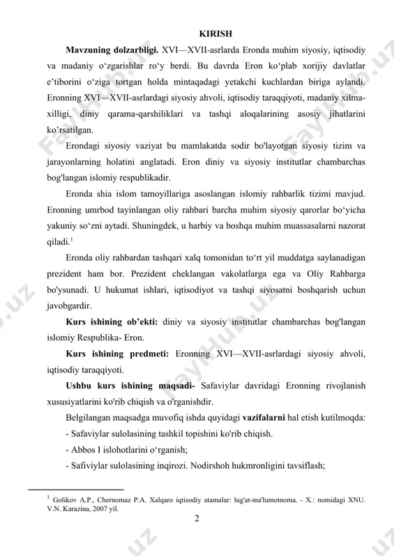 mbarchas bog'langan islomiy respublika- eron. kurs ishining predmeti: eronning xvi—xvii-asrlardagi siyosiy ahvoli, iqtisodiy taraqqiyoti. ushbu kurs ishining maqsadi- safaviylar davridagi eronning rivojlanish xususiyatlarini ko'rib chiqish va o'rganishdir. belgilangan maqsadga muvofiq ishda quyidagi vazifalarni hal etish kutilmoqda: - safaviylar sulolasining tashkil topishini ko'rib chiqish. - abbos i islohotlarini o‘rganish; - safiviylar sulolasining inqirozi. nodirshoh hukmronligini tavsiflash; - xviii asrda erondagi ijtimoiy-iqtisodiy munosabatlarni o'rganish; eron siyosiy tizimi majlis deb ataladigan parlamentni ham o'z ichiga oladi. majlis 290 nafar aʼzodan iborat boʻlib, ular xalq tomonidan toʻrt yil muddatga saylanadi. ular qonunlarni yaratish va qabul qilish va hukumat faoliyatini nazorat qilish uchun javobgardir. eronda turli siyosiy partiyalar va tashkilotlar mavjud, biroq ular oliy rahbar tomonidan tasdiqlanishi va nazorat qilinishi kerak. muxolifat guruhlari va faoliyati bostirilishi va siyosiy erkinlik cheklanishi mumkin. erondagi siyosiy vaziyat ko'pincha xalqaro hamjamiyat tomonidan tortishuv va tanqidlarga sabab bo'ladi. ayrim davlatlar eronning siyosiy tizimi demokratik standartlarga javob bermaydi va inson huquqlarini …