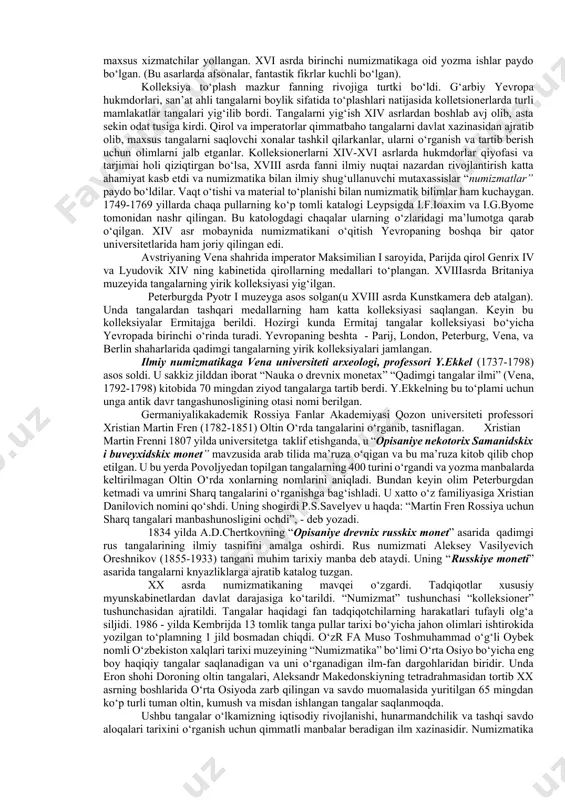 uvchi fanni о‘z ichiga oladi. yevropada qadimgi tanga pullarga qiziqish uyg‘onish davrida boshlangan. dastavval ularga estetik nuqtai – nazardan qaralgan va mashhur tanga kolleksionerlari bо‘lgan. ayniqsa xiv-xv asrlarda uyg‘onish davri mamlakati bо‘lgan italiyada qadimgi rim tangalarini mashhur italyan shoiripetrarka (1304-1374) tо‘plagan. florensiyalik kozimo medichi(1389-1464) va boshq. birinchi numizmat paduyalikdjovanni kavini(1499-1570) bо‘lib, uning kolleksiyasida kо‘plab qadimgi davr tangalari bо‘lgan. 1517 yilda rimda andreo fulvioning “izobrajeniya znamenitix lyudey” (“mashhur shaxslarning tasviri”), 1553 yilda lionda gilyom rullning “begliy obzor monet naiboleye znamenitix lits, sushestvovavshix s sotvoreniya mira, s kratkim opisaniyem ix jizni i deyaniy, zaimstvovannim u klassikov” (dunyo yaratilgandan buyon yashagan taniqli kishilarning tangalardagi hayoti va faoliyati haqida qisqacha ma’lumot)asari bо‘lib, u tarixiy shaxslar, ya’ni rim hukmdorlarining tasvirlariga qiziqqan xolos. lekin ulardan hech biri tangalarni о‘rganishga ilmiy nuqtai nazardan yondashmagan. vaqt о‘tishi bilan numizmatika predmetlarini tо‘plash ishi keng urf bо‘lgan. xvi asr о‘rtalarida mansabdorlarning saroy va qasrlarida 950 ta maxsus kabinetlar bо‘lgan (myuns …