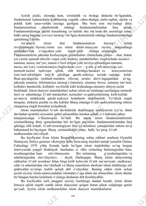 ligidadir. diniy ekstremizm va fundamentalizmga qarshi kurash ko‘r-ko‘rona va bir yoqlama olib borilmasligi lozim, chunki diniy ekstremizm va fundamentalizmga qarshi kurashning samarasi to‘g‘ri ilmiy metodologiyani tanlashga bog‘liqdir. mazkur mulohazalardan kelib chiqib yondashilganda, islom dini, siyosiy islom va fundamentalizm aynan bir narsa emas. islom ekstremizmi va islom fundamentalizmi islom dini bilan emas, balki siyosiy islom va turli ekstremistik siyosiy kuchlar bilan bog‘liqdir. siyosiy islom va uning ashaddiy janggari ko‘rinishi bo‘lmish islom ekstremizmi terrorizm va fanatizm bilan bog‘liqdir. islom ekstremizmi va fundamentalizmiga qarshi kurashning asosiy yo‘nalishi islom diniga emas, balki siyosiy islomning manfur ko‘rinishlaridan biri – islom ekstremizmi va terrorizmga qarshi qaratilishi lozim. mamlakatimiz va ayrim jahon matbuot vositalari yordamida tarqatilgan ba’zi manbalarda islom dini, siyosiy islom, terrorizm va diniy ekstremizm qorishtirib yuborilmoqda. natijada hatto ayrim davlat arboblari (masalan, aqsh prezidenti j. bush) beixtiyor islom diniga siyosiy islom bilan bevosita bog‘liq bo‘lgan terrorizmni ham uning tarkibiy elementi, deb kiritmoqda. vaholanki, terrorizm va …