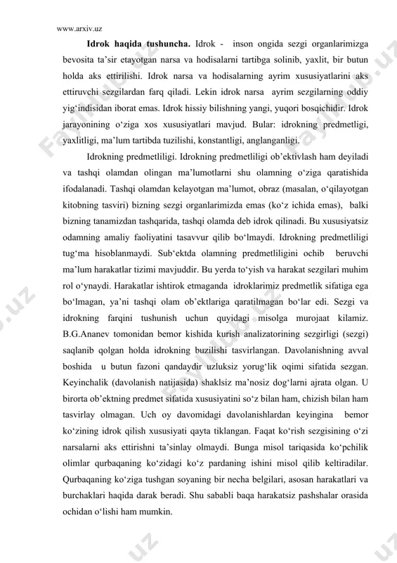 ishlardan keyingina bemor ko‘zining idrok qilish xususiyati qayta tiklangan. faqat ko‘rish sezgisining o‘zi narsalarni aks ettirishni ta’sinlay olmaydi. bunga misol tariqasida ko‘pchilik olimlar qurbaqaning ko‘zidagi ko‘z pardaning ishini misol qilib keltiradilar. qurbaqaning ko‘ziga tushgan soyaning bir necha belgilari, asosan harakatlari va burchaklari haqida darak beradi. shu sababli baqa harakatsiz pashshalar orasida ochidan o‘lishi ham mumkin. idrokning predmetliligi va yaxlitligi. predmetlilik idrokning sifati tarzida ish-harakatlarni boshqarishda alohida rol o‘ynaydi. bu xususiyat yordamida tashqi olamdan olingan ma’lumotlarni ana shu olamning o‘ziga solishtirib ko‘riladi va idrok obrazlarining real predmetlariga adekvat (mosligi) taminlanadi. tashqi olam bilan aks ettirilishi mos kelmay qolgan xollarda odam to‘g‘riroq aks ettirishni ta’sinlovchi idrokning yangi usullarini qidirishga majbur bo‘ladi. idrokning yaxlitligi. yukorida ko‘rsatganimizdek, idrok sezgi a’zolariga ta’sir kiluvchi narsa va hodisalarning ayrim xususiyatlarini aks ettiruvchi sezgilardan farqli ravishda, narsalarning yaxlit obrazidir. o‘z-o‘zidan ravshanki, bu yaxlit obraz turli modallikdagi sezgilar orkali olingan narsalarning ayrim xususiyat va sifatlari haqidagi bilimlarni umumlashtirish asosida …