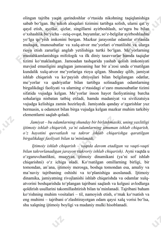 langan xulq-atvor ramziy belgilar, keyinchalik esa nutq vujudga kelishiga asos bo‘lgan. to‘plangan tajribani belgilar tizimida qayd etish va avloddan-avlodga o‘tkazish qobiliyatining shakllanishi hayvonlar to‘dasi kishilik hamjamiyatiga aylanishining muhim omili bo‘lgan deb taxmin qilish mumkin. bunday qobiliyatga hayvonlarning biron-bir turi ega emas. namoyish etish, o‘rnak ko‘rsatish, taqiqlar va cheklashlar tizimi muloqotning nafaqat noverbal, balki asta-sekin shakllangan verbal vositalarida ham o‘z ifodasini topgan. muloqot mehnat ko‘nikmalarini mustahkamlash, ovqat topish va unga ishlov berishni tartibga keltirish, o‘z jamoa harakatlarini muvofiqlashtirish imkonini bergan. etnografik ma’lumotlar tajribani avloddan-avlodga o‘tkazish va jamoa faoliyati ko‘nikmalarini shakllantirish shakli sifatida o‘yin ulkan ahamiyat kasb etganidan dalolat beradi. ma’lum taqiqlar orasida ovqatga doir xulq-atvor bilan bog‘liq taqiqlar, shuningdek seksual cheklashlar, avvalo yaqin qarindoshlar jinsiy aloqaga kirishishi – insestning taqiqlanishi ayniqsa ajralib turadi. ular insoniyat kelajagi uchun olamshumul ahamiyat kasb etgan. zero tartibsiz jinsiy aloqalar naslning buzilishiga olib kelishi mumkin bo‘lgan. aslida, olingan tajriba yaqin qarindoshlar o‘rtasida nikohning taqiqlanishiga sabab bo‘lgan. …