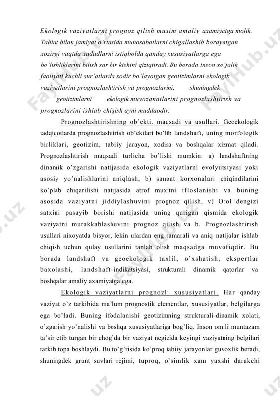 kologik vaziyatlarni prognozli xususiyatlari. har qanday vaziyat o’z tarkibida ma’lum prognostik elementlar, xususiyatlar, belgilarga ega bo’ladi. buning ifodalanishi geotizimning strukturali-dinamik xolati, o’zgarish yo’nalishi va boshqa xususiyatlariga bog’liq. inson omili muntazam ta’sir etib turgan bir chog’da bir vaziyat negizida keyingi vaziyatning belgilari tarkib topa boshlaydi. bu to’g’risida ko’proq tabiiy jarayonlar guvoxlik beradi, shuningdek grunt suvlari rejimi, tuproq, o’simlik xam yaxshi darakchi bo’la oladilar. chunonchi, grunt suvlarini satxini 7 m dan quyiga tushib ketishi tekislikda elyuvial sharoitning xukmron bo’lishidan darak beradi, bu xolda tuproq avtomorf rivojlanish bosqichiga o’tishga intiladi, buning oqibati avvalgi mezofitlar ksero- va galofit (psammofit) guruqi bilan almasha boshlaydi. prognozlashtirishda dala sharoitida bu xodisalarni chuqur taxlil qilish xam yetarli ma’lumotlarni to’plashga imkon beradi. shuni e’tiborga olish zarurki xar bir landshaftning ekologik vaziyati faqat o’zida yaqqol prognostik xususiyatlarga ega bo’ladi, tog’ landshafta tekislikdan farq qiladi, tog’ yon bag’rlarida tekislikka qarama-qarshi belgilar tarkib turadi. bunda eroziyaning turli darajadagi belgilarini to’g’ri tanlab ola …