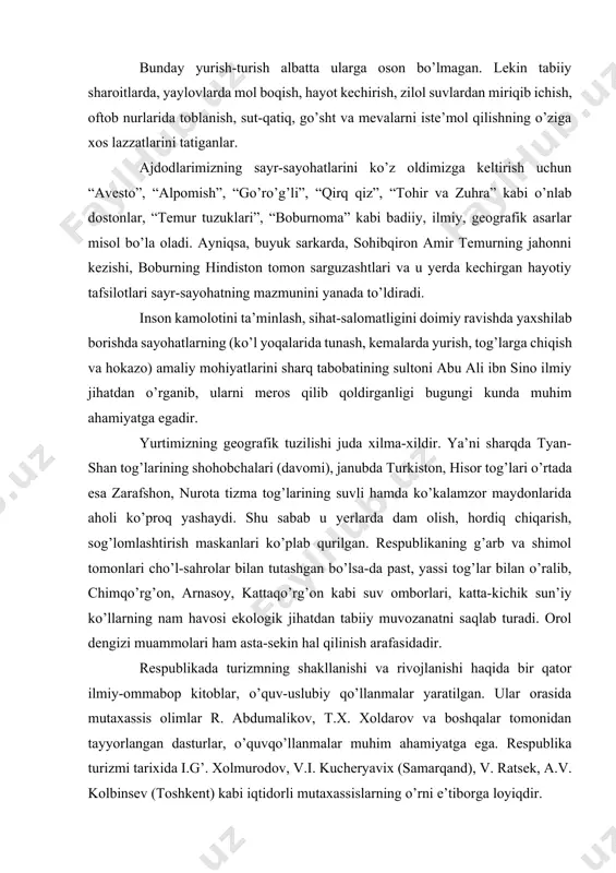 hamda ko’kalamzor maydonlarida aholi ko’proq yashaydi. shu sabab u yerlarda dam olish, hordiq chiqarish, sog’lomlashtirish maskanlari ko’plab qurilgan. respublikaning g’arb va shimol tomonlari cho’l-sahrolar bilan tutashgan bo’lsa-da past, yassi tog’lar bilan o’ralib, chimqo’rg’on, arnasoy, kattaqo’rg’on kabi suv omborlari, katta-kichik sun’iy ko’llarning nam havosi ekologik jihatdan tabiiy muvozanatni saqlab turadi. orol dengizi muammolari ham asta-sekin hal qilinish arafasidadir. respublikada turizmning shakllanishi va rivojlanishi haqida bir qator ilmiy-ommabop kitoblar, o’quv-uslubiy qo’llanmalar yaratilgan. ular orasida mutaxassis olimlar r. abdumalikov, t.x. xoldarov va boshqalar tomonidan tayyorlangan dasturlar, o’quvqo’llanmalar muhim ahamiyatga ega. respublika turizmi tarixida i.g’. xolmurodov, v.i. kucheryavix (samarqand), v. ratsek, a.v. kolbinsev (toshkent) kabi iqtidorli mutaxassislarning o’rni e’tiborga loyiqdir. o’zbekistonda turizmni rivojlanishi yuqoridan berilgan ko’rsatmalar asosida faoliyat ko’rsatib keldi. endilikda davr talablariga mos ravishda tarixiy shaharlarga sayr (ekskursiya) uyushtirishga katta e’tibor berilmoqda. bu yo’lda katta-katta shaharlar va chet ellardan tashrif buyurgan sayohatchilarni toshkent, samarqand, buxoro, xiva kabi shaharlarda qabul qilish, ularga madaniy xizmat …