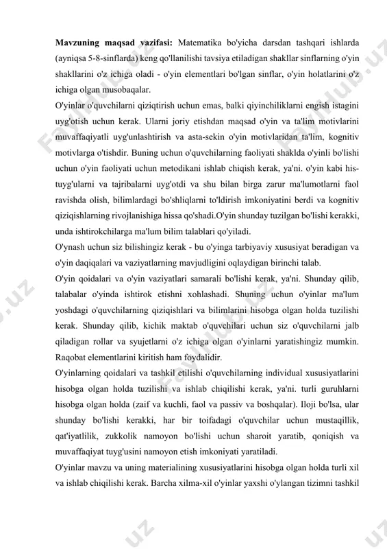 ham foydalidir. o'yinlarning qoidalari va tashkil etilishi o'quvchilarning individual xususiyatlarini hisobga olgan holda tuzilishi va ishlab chiqilishi kerak, ya'ni. turli guruhlarni hisobga olgan holda (zaif va kuchli, faol va passiv va boshqalar). iloji bo'lsa, ular shunday bo'lishi kerakki, har bir toifadagi o'quvchilar uchun mustaqillik, qat'iyatlilik, zukkolik namoyon bo'lishi uchun sharoit yaratib, qoniqish va muvaffaqiyat tuyg'usini namoyon etish imkoniyati yaratiladi. o'yinlar mavzu va uning materialining xususiyatlarini hisobga olgan holda turli xil va ishlab chiqilishi kerak. barcha xilma-xil o'yinlar yaxshi o'ylangan tizimni tashkil qilishi kerak. bu sinfdan tashqari ishlar samaradorligini oshirishi va tizimli va mustahkam bilimlarning qo'shimcha manbai bo'lib xizmat qilishi mumkin. i-bob. reja va tayyorqchilik ishi tadbir-tia 1.1-§. olimpiya o'yinlari rejasi 1-kun: sportchilarni ro'yxatga olish, olimpiadaning ochilishi, olimpiya olovini yoqish, olimpiya rejasi bilan tanishish 2-kun: kross (5-8-sinflar). tadbir (9-11-sinflar) – mantiqiy masalalar. 3-kun: og'ir atletika (5-6-sinflar). estafeta poygalari (7-8-sinflar). voqealar (9-11-sinflar) - sofizmlar. 4-kun: otishma (7-8-sinflar). estafeta poygalari (5-6-sinflar). voqealar (9-11-sinflar) …