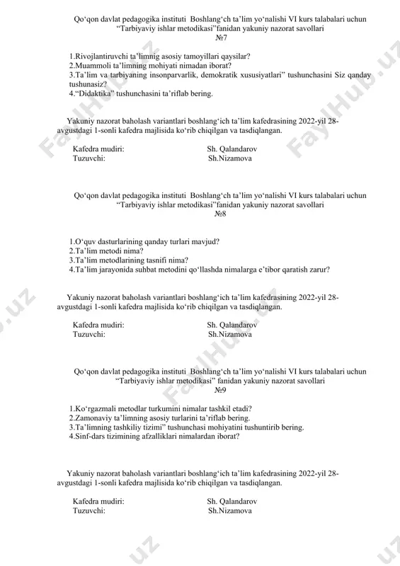 baholash variantlari boshlang‘ich ta’lim kafedrasining 2022-yil 28-avgustdagi 1-sonli kafedra majlisida ko‘rib chiqilgan va tasdiqlangan. kafedra mudiri: sh. qalandarov tuzuvchi: sh.nizamova qo‘qon davlat pedagogika instituti boshlang‘ch ta’lim yo‘nalishi vi kurs talabalari uchun “tarbiyaviy ishlar metodikasi”fanidan yakuniy nazorat savollari №8 1.o‘quv dasturlarining qanday turlari mavjud? 2.ta’lim metodi nima? 3.ta’lim metodlarining tasnifi nima? 4.ta’lim jarayonida suhbat metodini qo‘llashda nimalarga e’tibor qaratish zarur? yakuniy nazorat baholash variantlari boshlang‘ich ta’lim kafedrasining 2022-yil 28-avgustdagi 1-sonli kafedra majlisida ko‘rib chiqilgan va tasdiqlangan. kafedra mudiri: sh. qalandarov tuzuvchi: sh.nizamova qo‘qon davlat pedagogika instituti boshlang‘ch ta’lim yo‘nalishi vi kurs talabalari uchun “tarbiyaviy ishlar metodikasi” fanidan yakuniy nazorat savollari №9 1.ko‘rgazmali metodlar turkumini nimalar tashkil etadi? 2.zamonaviy ta’limning asosiy turlarini ta’riflab bering. 3.ta’limning tashkiliy tizimi” tushunchasi mohiyatini tushuntirib bering. 4.sinf-dars tizimining afzalliklari nimalardan iborat? yakuniy nazorat baholash variantlari boshlang‘ich ta’lim kafedrasining 2022-yil 28-avgustdagi 1-sonli kafedra majlisida ko‘rib chiqilgan va tasdiqlangan. kafedra mudiri: sh. qalandarov tuzuvchi: sh.nizamova qo‘qon davlat pedagogika instituti …