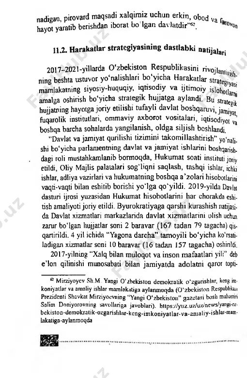 ar strategy mamlakatning siyosiy-huquqiy, iqtisodiy va ijtimoiy islohotl^' amalga oshirish bo'yicha strategik hujjatga aylandi. bu strategik hujjatning hayotga joriy etiiishi tufayli davlat boshqaruvi, jamjy fuqarolik institutlari, ommaviy axborot vositalari, iqtisodiyot va boshqa barcha sohalarda yangilanish, oldga siljish boshlandi. “davlat va jamiyat qurilishi tizimini takomillashtirish" y o 'n a l j . shi bo'yicha parlamentning davlat va jamiyat ishlarini boshqarish- dagi roli mustahkamlanib bormoqda, hukumat soati instituti joriy etildi, oliy majlis palatalari sog'liqni saqlash, tashqi ishlar, ichki ishlar, adliya vazirlari va hukumatning boshqa a ’zolari hisobotlarini vaqti-vaqti bilan eshitib borishi yo'lga qo'yildi. 2019-yilda d a v la t dasturi ijrosi yuzasidan hukumat hisobotlarini har chorakda eshi- tisb amaliyoti joriy etildi. byurokratiyaga qarshi kurashish natijasi­ da davlat xizmatlari markazlarida davlat xizmatlarini olish uchun zarur bo'lgan hujjatlar soni 2 baravar (167 tadan 79 tagacha) qis- qartirildi. 4 yil ichida “yagona darcha” tamoyili bo'yicha ko'rsati- ladigan xizmatlar soni 10 baravar (16 tadan 157 tagacha) …