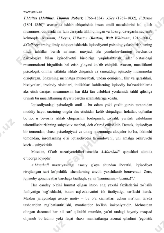 ohida ta`kidlash lozimki, ilgarigi iqtisodiy nazariyalarda ma`lum ma`noda psixologik yondashuv mavjud bo`lgan. ayniqsa, bu an`ana fransuz iqtisodchilaridan j.sismondi (1773–1842) , p.prudon (proudhon; 1809-1865), t.maltus (malthus, thomas robert; 1766–1834), j.sey (1767–1832), f.bastia (1801–1850) asarlarida ishlab chiqarishda inson omili masalalarini hal qilish muammosi doirasida ma`lum darajada tahlil qilingan va hozirgi davrgacha saqlanib kelmoqda. xususan, j.keyns, u.rostou (rostow, walt whitman; 1916–2003), j.gelbreytlarning ilmiy tadqiqot ishlarida iqtisodiyotni psixologiyalashtirish, uning tilida tahlillar berish an`anasi mavjud. bu yondashuvlarning barchasida psixologiya bilan iqtisodiyotni bir-biriga yaqinlashtirish, ular o`rtasidagi muammolarni birgalikda hal etish g`oyasi ko`rib chiqildi. asosan, mualliflarni psixologik omillar sifatida ishlab chiqarish va sanoatdagi iqtisodiy muammolar qiziqtirgan. shaxsning mehnatga munosabati, undan qoniqishi, fikr va qarashlari, hissiyotlari, irodaviy xislatlari, intilishlari kabilarning iqtisodiy ko`rsatkichlarda aks etish darajasi muammosini har ikki fan uslublari yordamida tahlil qilishga urinish bu mualliflarning deyarli barcha izlanishlariga xosdir. iqtisodiyotdagi psixologik omil – bu odam yoki yaxlit guruh tomonidan moddiy hayot tarzining ongda aks etishidan kelib chiqadigan …