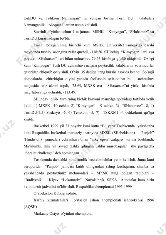 b 1997-98 sska – almata. qozog’istonning ko’pgina chempioni va kubogi sohibi osiyo kubogi ishtirokchisi – 1999 (aqsh). panjob-hindiston. “sprite challenge” qatnashchisi –1997-1998. qator xalqaro turnirlar ishtirokchisi. “lokomativ” navoisibirsk temur yo’lchilar o’rtasida jahon chempionati – 187. ko’plab xalqaro turnirlar ishtirokchisi. rossiya chempionati –99, super-liga (sharq) 4-o’rin, yengilmaslar “sherlarga qarshi 1999 yil 23 noyabr kuni mxsk “panjob” –75:57. mxsk bir hafta oldin yakunlangan o’zbekiton kubogi bahslaridagi davomli g’alabalardan keyingi ko’tarinki ruhni saqlagan holda maydonda tushdi. endi serunvon jamoamix hisoblangan ushbu klub respublikamizda ztkazilgan musobaqalarda hali biron marta ham yengilmagan. yetti yilki chempionlik unvonni ham hech kimga kuchib mag’lubiyatsiz o’yinlar davomiyligiga ko’ra o’ziga xos rekord shrnatdi. g’olibona yurish yana davom yetdi va bu mxsk ning shashti baland ekanligini ko’rsatdi. o’yin boshidayoq basketbolchilarimiz hisobga olingan chiqishi. oradagi farq shitob o’sib bordi va bo’lim o’rtalariga kelib hisob 31:21 ga yetdi. raqiblar hujumchilari almashtirilgach, ularning o’yinida o’zgarish seziladi. biroq birinchi bo’limda hindlar farqni biroz qisqartira olishdi …