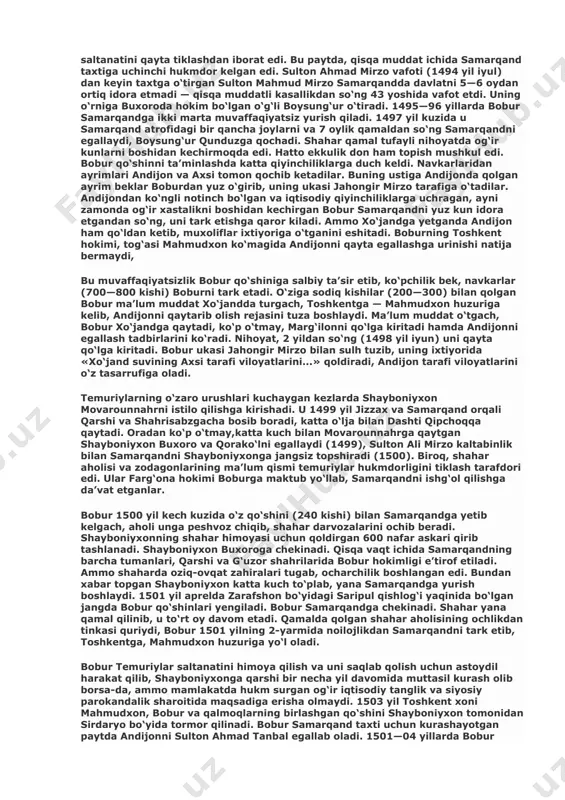 qda edi. buning ustiga umarshayx mirzoga tobe bir necha bek va hokimlar yosh hukmdorga (boburga) buysunishdan bosh tortadilar. ularning ayrimlari boburning ukalarini yoqlasa, ba’zilari mustaqillik da’vosini qiladi, yana boshqa birlari boburga raqib, boshqalari amaki, tog‘alariga qo‘shilib, uni jismonan yo‘qotish payiga tushadi. o‘z amakisi va tog‘asi bo‘lmish sulton ahmad mirzo bilan sulton mahmudxon xurujlarini daf qilgan bobur hukmronligining dastlabki 2—3 yilida mavqeini mustahkamlash, bek va amaldorlar bilan o‘zaro munosabatni yaxshilash, qo‘shinni tartibga keltirish, davlat ishlarida intizom o‘rnatish kabi muhim chora-tadbirlarni amalga oshiradi. boburning dastlabki siyosiy maqsadi amir temur davlatining poytaxti, strategik va geografik jihatdan muhim bo‘lgan samarqandni egallash va movarounnahrda markazlashgan kuchli davlatni saqlash, mustahkamlash hamda amir temur saltanatini qayta tiklashdan iborat edi. bu paytda, qisqa muddat ichida samarqand taxtiga uchinchi hukmdor kelgan edi. sulton ahmad mirzo vafoti (1494 yil iyul) dan keyin taxtga o‘tirgan sulton mahmud mirzo samarqandda davlatni 5—6 oydan ortiq idora etmadi — qisqa muddatli kasallikdan so‘ng 43 …