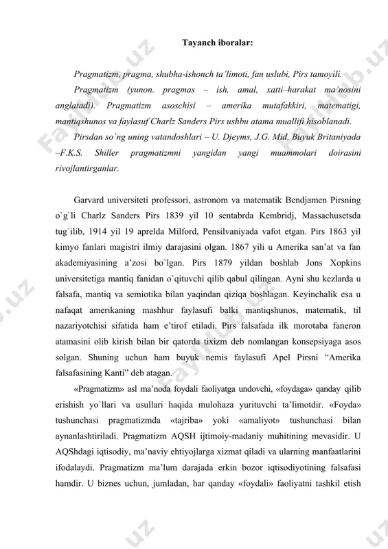 diyotining falsafasi hamdir. u biznes uchun, jumladan, har qanday «foydali» faoliyatni tashkil etish uchun qulay bо`lgan metodologik qurol sifatida amerika ishbilarmonlari, menedjerlari, siyosatdonlari va davlat arboblari о`rtasida keng yoyilgan. olib borilgan izlanishlardan kelib chiqqan holda aytish mumkinki, pragmatizm asosida «shubha–ishonch» nazariyasi yotadi. о`z hayoti jarayonida inson qandaydir birlamchi xildagi faoliyatlarni ishlab chiqadi. bizning barcha fikrlarimiz ushbu faoliyatlar kо`nikmasini ishlab chiqishga qaratilgandir. pirs aqidasicha, bu maqsadga nimaiki taalluqli bо`lmasa, ularning barchasi fikrga qadaladi, ammo uning о`zi yoki uning qismi bо`la olmaydi. bilish jarayonida bizning barchamiz qandaydir ishonchga (nimalargadir ishonamiz) va qandydir shubhalarga yetib kelamiz. bizning ishonchimiz yoki e’tiqodimiz (nimalargadir ishonish) – bu muayyan sharoitlarda ishlab chiqilgan kо`nikmalar asosida muayyan tarzda faoliyat kо`rsatishga tayyorligimizdadir. ishonch – bu inson intilgan narsaga aqlning qoniqqan holatidir. shubha esa – qoniqtirmaydigan holatdirki, inson undan qutilishga harakat qiladi. pirs fikricha, har qanday, shu jumladan ilmiy tafakkurning ham maqsadi barqaror e’tiqodga (qat’iy fikrga) erishishdir. haqiqat shunday narsadirki, biz …