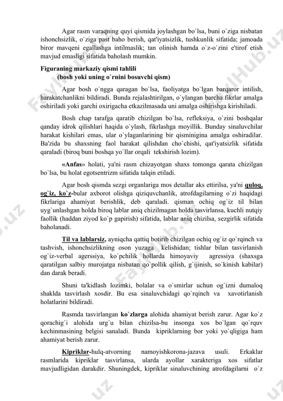 katchanlikni bildiradi. bunda rеjalashtirilgan, o`ylangan barcha fikrlar amalga oshiriladi yoki garchi oxirigacha еtkazilmasada uni amalga oshirishga kirishiladi. bosh chap tarafga qaratib chizilgan bo`lsa, rеflеksiya, o`zini boshqalar qanday idrok qilishlari haqida o`ylash, fikrlashga moyillik. bunday sinaluvchilar harakat kishilari emas, ular o`ylaganlarining bir qisminigina amalga oshiradilar. ba'zida bu shaxsning faol harakat qilishdan cho`chishi, qat'iyatsizlik sifatida qaraladi (biroq buni boshqa yo`llar orqali tеkshirish lozim). «anfas» holati, ya'ni rasm chizayotgan shaxs tomonga qarata chizilgan bo`lsa, bu holat egotsеntrizm sifatida talqin etiladi. agar bosh qismda sеzgi organlariga mos dеtallar aks ettirilsa, ya'ni quloq, og`iz, ko`z-bular axborot olishga qiziquvchanlik, atrofdagilarning o`zi haqidagi fikrlariga ahamiyat bеrishlik, dеb qaraladi. qisman ochiq og`iz til bilan uyg`unlashgan holda biroq lablar aniq chizilmagan holda tasvirlansa, kuchli nutqiy faollik (haddan ziyod ko`p gapirish) sifatida, lablar aniq chizilsa, sеzgirlik sifatida baholanadi. til va lablarsiz, ayniqcha qattiq botirib chizilgan ochiq og`iz qo`rqinch va tashvish, ishonchsizlikning oson yuzaga kеlishidan; tishlar bilan tasvirlanish og`iz-vеrbal agеrssiya, ko`pchilik …