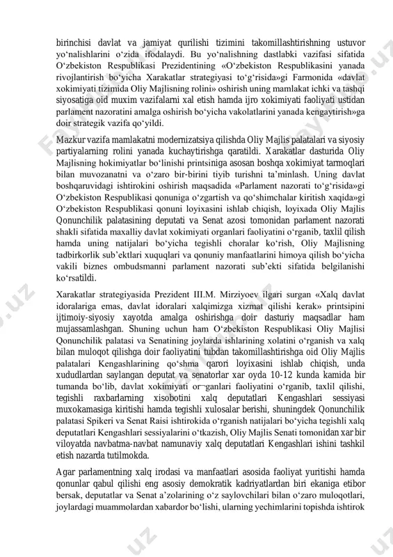 miyati va boshqaruvi organlari raxbarlarining axborotini eshitish: qonun xujjatlarining ijrosi xolatini, xuquqni qo‘llash amaliyotini qonunchilik palatasi va senatning qo‘mitalari tomonidan o‘rganilishi va qonunosti xujjatlarining qabul qilinishi yuzasidan ular tomonidan monitoringning amalga oshirilishi; parlament tekshiruvi. parlamentga berilgan nazorat xuquqlarining salmog‘idan ko‘rinib turibdiki, mamlakatda bir vaqtning o‘zida ham oliy vakillik, ham qonunlar yaratish, ham parla¬ment nazoratini olib borishga qodir bo‘lgan, xuquqiy davlat sifatlariga mos qonun chiqaruvchi xokimiyat shakllandi. parlament nafaqat qonunlar va davlat byudjeti ijrosi yuzasidan xukumat va uning organlari faoliyatini bemalol nazorat qila oladigan, balki jamiyatning konstitutsiyaviy xuquqiy asoslar va qonunlarga rioya etgan xolda yashashini ta’minlaydigan oliy qonun chiqaruvchi xokimiyat idorasiga aylandi. mamlakatda 2016 yil 4 dekabrda bo‘lib o‘tgan o‘zbekiston respublikasi prezidenti saylovida sh.m.mirziyoevning saylovchilarning mutlaq yuqori - 88,61 foiz ovozini olgan xolda mamlakat prezidenti etib saylanishi muxim va tarixiy voqea bo‘ldi. qisqa davr yarim yil ichida mamlakatda davlat boshqaruvini modernizatsiya qilish, fuqarolik jamiyati va xuquqiy davlat qurish islohotlarini yanada chuqurlashtirishga …