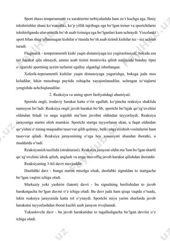 uniga bo‘ysunuvchi harakat tasavvurlari formasida olib boriladi. ishonchning mavjudligi sportchilarning o‘z imkoniyatlarini amalga oshirishlarining shartidir. ishonchning yo‘qligi esa buning aksidir. sportchining o‘z imkoniyatiga ishonchi bu o‘zining jismoniy, texnik, taktik tayyorgarligini anglashning yakunidir. sport shaxs temperamenti va xarakterini tarbiyalashda ham zo‘r kuchga ega. ilmiy tekshirishlar shuni ko‘rsatadiki, ko‘p yillik tajribaga ega bo‘lgan trener va sportchilarni tekshirilganda ular orasida bo‘sh asab tizimiga ega bo‘lganlari kam uchraydi. vaxolanki sport bilan shug‘ullanmagan kishilar o‘rtasida bo‘sh asab tizimli kishilar tez - tez uchrab turadi. flegmatik - temperamentli kishi yaqin distansiyaga tez yugiraolmaydi, boksda esa tez harakat qila olmaydi, ammo asab tizimi trenirovka qilish natijasida bunday tipni o‘zgarishi sportning ayrim turlarini egallay olganligi isbotlangan. xolerik-teperamentli kishilar yaqin distansiyaga yugurishga, boksga juda mos keladilar, lekin musobaqa paytida oshiqcha xayajonlanadilar, uchragan to‘siqlarni yengishda achchiqlanadilar. 2. reaksiya va uning sport faoliyatidagi ahamiyati. sportda ongli, irodaviy harakat katta o‘rin egallab, ko‘pincha reaksiya shaklida namoyon bo‘ladi. reaksiya ongli javob harakat bo‘lib, …