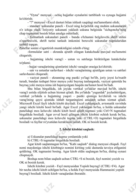 bunda o'lchamni belgilovchi shrift stilini o'zgartiruvchi, shrift turini tanlash imkonini beruvchi uskunalar tugmalaridan tashkil topgan. panellar sonini o'zgartirish mumkinligini eslatib o'ting: -formulalar satri - ekranda ajratib olingan katakchada mavjud ma'lumotni chiqarish; - hujjatning ishchi varag'i - ustun va satrlarga biriktirilgan katakchalar to'plami; - hujjat varaqlarining qismlarini ishchi varaqlar orasiga ko'chirish; - satr va ustunlar sarlavhasi - ishchi varaqlarining ajratilgan ustun va satrlari sarlavhasini chiqaradi; - vaziyat paneli - ekranning eng pastki yo'lagi bo'lib, joriy joyni ko'rsatib turadi, bundan tashqari biror menyu yoki buyruq tanlanganda, vaziyat qatorida bu buyruq yoki menyu nima ish bajarayotgani haqida ma'lumot hosil bo'ladi. shu bilan birgalikda, ish joyida vertikal yo'laklar mavjud bo'lib, ishchi varag'i ustida siljitish uchun hizmat qiladi. bu yo'lakda "yugurdak" joylashtirilgan, vertikal yo'lakda u hujjatning yuqori - pastki qismiga ko'chirish va ishchi varag'ining qaysi qismida ishlab turganingizni aniqlash uchun xizmat qiladi. microsoft excel fayli ishchi kitobi deyiladi. excel yuklangach, avtomatik ravishda yangi ishchi kitobi …