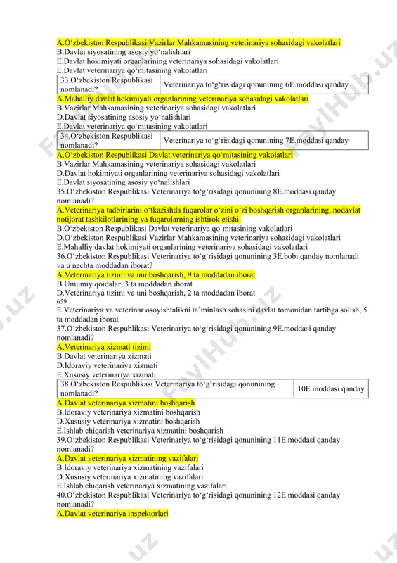 chun majburiydir d."veterinariya to‘g‘risida"gi qonun talablari yuqori veterinariya organlari ko‘rsatmasi bilan amalga oshiriladi e.veterinariya organlari va veterinariya xizmati mansabdor shaxslari 24.o‘zbekiston respublikasi “veterinariya to‘g‘risida”gi qonuni (yangi tahrirda) qachon qabul qilingan а.2015 yil29 dekabr b.1993 yil 3 oktyabr d.2013 yil 6 mart. e.2014 yil 23 sentyabr. 25.o‘zbekiston respublikasi “veterinariya to‘g‘risida”gi qonuni nechta bo‘lim va moddadan iborat? а.6 ta bob va 32 ta modda iborat b.6 ta bob va 23 ta modda iborat d.5 ta bob va 23 ta modda iborat e.5 ta bob va 32 ta modda iborat 26.o‘zbekiston respublikasi veterinariya to‘g‘risidagi qonunining 1e.bobi qanday nomlanadi va u nechta moddadan iborat? а.umumiy qoidalar, 3 ta moddadan iborat b.umumiy qoidalar, 2 ta moddadan iborat d.veterinariya va veterinar osoyishtalikni ta’minlash sohasini davlat tomonidan tartibga solish, 5 ta moddadan iborat e.veterinariya va veterinar osoyishtalikni ta’minlash, 3 ta moddadan iborat 27.o‘zbekiston respublikasi nomlanadi? veterinariya to‘g‘risidagi qonunining 1e.moddasi qanday а.ushbu qonunning maqsadi b.ushbu qonunning vazifalari d.asosiy …