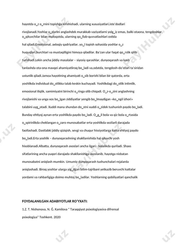 a yanada katta ahamiyat kasb etadi. yoshlar va oʻsmirlar hayotda o‗z o‗rnini topishga kirishishadi, ularning xususiyatlari,isteʼdodlari rivojlanadi.yoshlar o‗zlarini anglashdek murakkab vaziyatlarni yolg‗iz emas, balki otaona, tengdoshlar, o‗qituvchilar bilan muloqotda, ularning qo‗llab-quvvatlashlari ostida hal qiladi.emotsional, axloqiy qadriyatlar, yo‗l topish sohasida yoshlar o‗z huquqlari,burchlari va mustaqilligini himoya qiladilar. ba‘zan ular faqat qo‗rslik qilib turishadi.lekin ancha jiddiy masalalar – siyosiy qarashlar, dunyoqarash va kasb tanlashda ota-ona mavqei ahamiyatliroq bo‗ladi va,odatda, tengdosh-doʻstlari ta‘siridan ustunlik qiladi.jamoa hayotining ahamiyati o‗sib borishi bilan bir qatorda, erta yoshlikda individual do‗stlikka talab keskin kuchayadi. yoshlikdagi do‗stlik intimlik, emosional iliqlik, samimiyatni birinchi o‗ringa olib chiqadi. o‗z-o‗zini anglashning rivojlanishi va unga xos bo‗lgan ziddiyatlar yengib bo‗lmaydigan «ko‗ngil izhori» talabini uyg‗otadi. xuddi mana shundan do‗stni xuddi o‗zidek tushunish paydo bo‗ladi. bunday ehtiyoj aynan erta yoshlikda paydo bo‗ladi. o‗g‗il bola va qiz bola o‗rtasida o‗spirinlikda cheklangan o‗zaro munosabatlar erta yoshlikda sezilarli darajada faollashadi. dastlabki jiddiy qiziqish, sevgi va chuqur hissiyotlarga katta ehtiyoj paydo …