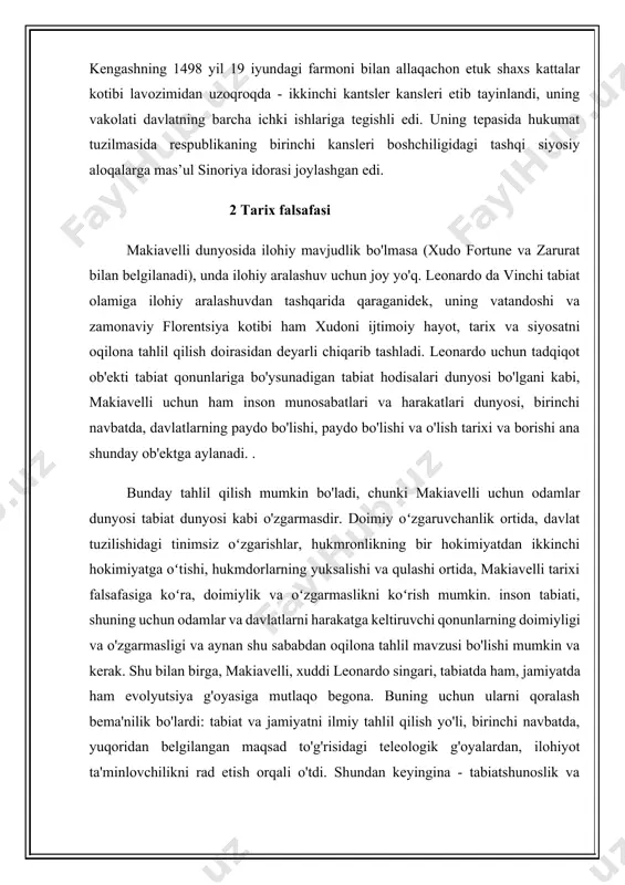yaratilishi, qulash, qutqarilish va oxirgi qiyomatga o'tayotgan o'rta asrlardagi tarix ilohiyotining o'rnini dunyoning dialektik birligi g'oyasi egallaydi. umuminsoniy oʻzgaruvchanlik va odamlar va davlatlar yashayotgan qonuniyatlarning doimiyligi: “voqealar rivojida tarixiy voqealar haqida fikr yuritar ekanman, men yorugʻlik hamisha bir xil boʻladi degan xulosaga kelaman, – deydi “discours on the first decade of the 1. titus livius" va unda har doim teng miqdorda yomonlik va yaxshilik borligi; ammo bu yomonlik va yaxshilik mamlakatdan mamlakatga o'tadi, axloqning o'zgarishi tufayli o'zgargan, ammo dunyoning o'zi bir xil bo'lib qolgan qadimgi davlatlar tarixidan ko'ramiz. davlatlar ko'tariladi, ulug'vorlik cho'qqilariga, fuqarolik jasorati va qudratiga erishadi, so'ngra parchalanadi, tanazzulga yuz tutadi va yo'q bo'lib ketadi - bu abadiy tsikl, yuqorida belgilangan hech qanday maqsadga bo'ysunmaydi, axloqning o'zgarishi (qisman ta'siri ostida) bilan izohlanadi. yomon yoki yaxshi hukumat), lekin hali ham inson hayoti sharoitida materialistik tushuntirishlarni topa olmadi. ushbu tsikl makiavelli asarlarida taqdirning ta'siri natijasi sifatida ko'rib chiqiladi - xudo bilan …