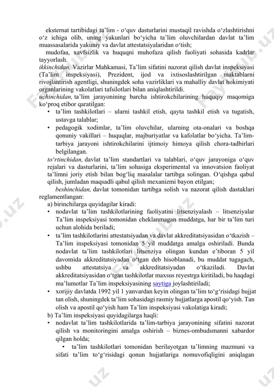 : ishlab chiqarishdan ajralgan (kunduzgi) va ajralmagan holda (sirtqi, kechki, masofaviy); nazariy - ta’lim tashkiloti negizida, amaliy - ta’lim oluvchining ish joyida birga olib boriladigan dual ta’lim; oilada ta’lim olish va mustaqil ta’lim olish; katta yoshdagilarni oʻqitish va ularga ta’lim berish; jismoniy, aqliy, sensor (sezgi) yoki ruhiy nuqsonlari boʻlgan bolalar (shaхslar) uchun inklyuziv ta’lim; eksternat tartibidagi ta’lim - oʻquv dasturlarini mustaqil ravishda oʻzlashtirishni oʻz ichiga olib, uning yakunlari boʻyicha ta’lim oluvchilardan davlat ta’lim muassasalarida yakuniy va davlat attestatsiyalaridan oʻtish; mudofaa, хavfsizlik va huquqni muhofaza qilish faoliyati sohasida kadrlar tayyorlash. ikkinchidan, vazirlar mahkamasi, ta’lim sifatini nazorat qilish davlat inspeksiyasi (ta’lim inspeksiyasi), prezident, ijod va iхtisoslashtirilgan maktablarni rivojlantirish agentligi, shuningdek soha vazirliklari va mahalliy davlat hokimiyati organlarining vakolatlari tafsilotlari bilan aniqlashtirildi. uchinchidan, ta’lim jarayonining barcha ishtirokchilarining huquqiy maqomiga koʻproq etibor qaratilgan: · ta’lim tashkilotlari – ularni tashkil etish, qayta tashkil etish va tugatish, ustavga talablar; · pedagogik хodimlar, ta’lim oluvchilar, ularning ota-onalari …