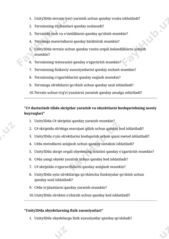 sh va obyektlarni boshqarishning asosiy buyruqlari" 1. unity3dda c# skriptini qanday yaratish mumkin? 2. c# skriptida ob'ektga murojaat qilish uchun qanday kod ishlatiladi? 3. unity3dda o'yin ob'ektlarini boshqarish uchun qaysi metod ishlatiladi? 4. c#da metodlarni aniqlash uchun qanday sintaksis ishlatiladi? 5. unity3dda skript orqali obyektning holatini qanday o'zgartirish mumkin? 6. c#da yangi obyekt yaratish uchun qanday kod ishlatiladi? 7. c# skriptida o'zgaruvchilarni qanday aniqlash mumkin? 8. unity3dda oyin ob'ektlariga qo'shimcha funksiyalar qo'shish uchun qanday usul ishlatiladi? 9. c#da to'plamlarni qanday yaratish mumkin? 10. unity3dda ob'ektni o'chirish uchun qanday kod ishlatiladi? "unity3dda obyektlarning fizik xususiyatlari" 1. unity3dda obyektlarga fizik xususiyatlar qanday qo'shiladi? 2. rigidbody komponenti nima qiladi? 3. obyektga massani qanday qo'shish mumkin? 4. unity3dda obyektga qarshilikni qanday sozlash mumkin? 5. rigidbody komponentining kinematik xususiyati nima? 6. collider komponenti nima va qanday ishlaydi? 7. unity3dda obyektlarning tezligini qanday boshqarish mumkin? 8. unity3dda obyektlarni aniqlash va ularning bir-biriga ta'sirini qanday ko'rsatish mumkin? …