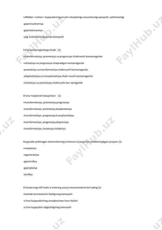 gressiya,ekspressiya -transformatsiya, mutatsiya,induktsiya hujayrada yetilmagan elementlarning to'xtovsiz ko'payishini xarakterlaydigan jarayon: (1) +neoplaziya -regeneratsiya -gipertrofiya -giperplaziya -atrofiya o'smalarning infil`trativ o'sishining asosiy mexanizmlarini ko'rsating (1) +kontakt tormozlanish faolligining kamayishi -o'sma hujayralarining amyobasimon hara¬katlari -o'sma hujayralari adgezivligining kamayishi -kontakt tormozlanish faolligining oshi¬shi -hamma javoblar noto'g'ri xavfli o'smalarning xavfsiz o'smadan farqlari: (1) +nisbiy avtonomlik -o'sishni chegaraliligi -o'sishni idora etila olishligi -ximiyaviy terapiya yordamida orkaga kay¬tishi -hamma javoblar noto'g'ri biologik kantserogen omilga kiradi: (1) +ortikcha miqdordagi ayrim steroid gormonlar -politsiklik aromatik uglevodlar -bakteriyalar -enteroviruslar -2,4-benzpiren hujayra bo'linishini idora etilishini gen mexanizmi qaysi jarayonda buziladi: (1) +neoplazmada -regeneratsiyada -atrofiyada -gipertrofiyada -barchasida gipoglikemik komaning asosi bo'lib qaysi patogenetik omil hisoblanadi: (1) +bosh miya neyronlarida karbonsuv va energiya "ochligi" -miokardda karbonsuv tanqisligi -qonda gipoosmiya -kompensatsiya qilinmagan ketoatsidoz -alkaloz degidratatsiyaning turlarini ko'rsating: (1) +hamma javoblar to'g'ri -izoosmolyar -giperosmolyar -gipoosmolyar -to'g'ri javob yuk venalarda gidrostatik va onkotik bosimlar farqi qanday (1) +onkotik bosim yuqori -ikkala bosim bir xil -gidrostatik bosim …