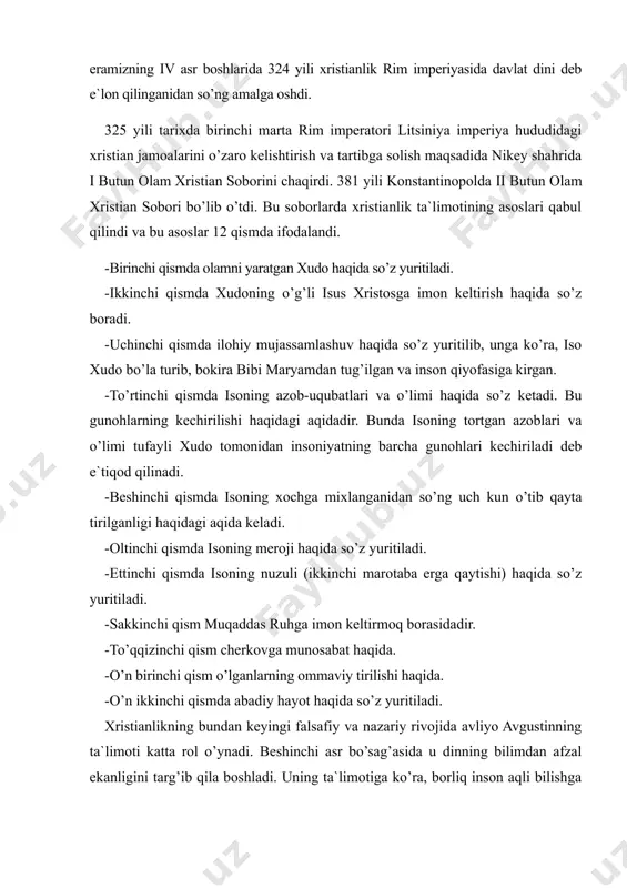 ianlik rim imperiyasida davlat dini deb e`lon qilinganidan so’ng amalga oshdi. 325 yili tarixda birinchi marta rim imperatori litsiniya imperiya hududidagi xristian jamoalarini o’zaro kelishtirish va tartibga solish maqsadida nikey shahrida i butun olam xristian soborini chaqirdi. 381 yili konstantinopolda ii butun olam xristian sobori bo’lib o’tdi. bu soborlarda xristianlik ta`limotining asoslari qabul qilindi va bu asoslar 12 qismda ifodalandi. - birinchi qismda olamni yaratgan xudo haqida so’z yuritiladi. - ikkinchi qismda xudoning o’g’li isus xristosga imon keltirish haqida so’z boradi. - uchinchi qismda ilohiy mujassamlashuv haqida so’z yuritilib, unga ko’ra, iso xudo bo’la turib, bokira bibi maryamdan tug’ilgan va inson qiyofasiga kirgan. - to’rtinchi qismda isoning azob-uqubatlari va o’limi haqida so’z ketadi. bu gunohlarning kechirilishi haqidagi aqidadir. bunda isoning tortgan azoblari va o’limi tufayli xudo tomonidan insoniyatning barcha gunohlari kechiriladi deb e`tiqod qilinadi. - beshinchi qismda isoning xochga mixlanganidan so’ng uch kun o’tib qayta tirilganligi haqidagi aqida keladi. - …