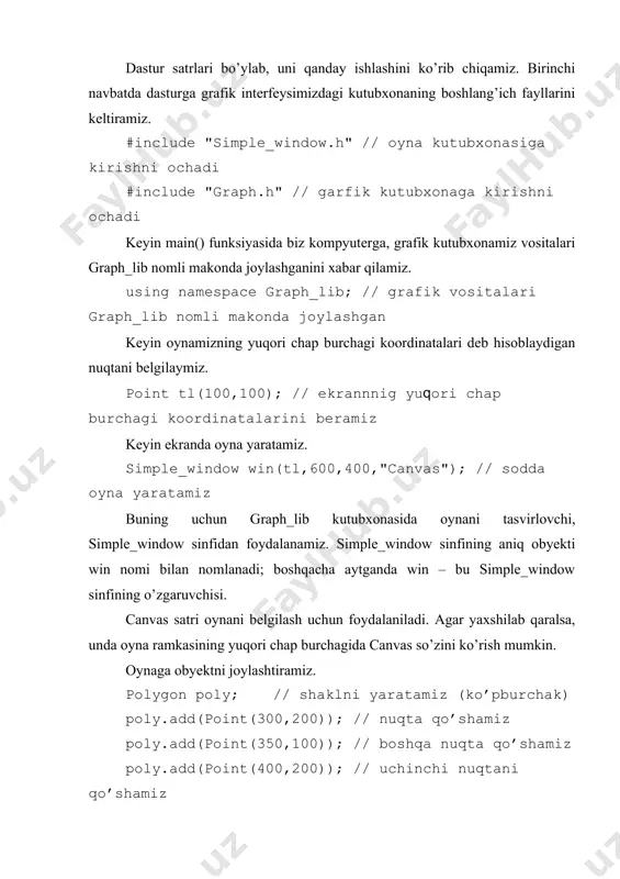 (20,150),1000,50,50); // sinus grafigi // 1000 nuqtadan foydalanib(0,0) dan (20,150) gacha [0:100) oraliqda sin() chizamiz v diapazone [0:100) ot (0,0) do (20,150), masshtablash uchun koordinatalar 50 ga ko’paytiriladi win.attach(sine); win.set_label("canvas #4"); win.wait_for_button(); bu yerda sine nomli function sinf obyekti sin() funksiyasi standart kutubxonasidan foydalangan holda sinus grafikasini chizadi. ko’pburchak. polygon sinfi obyekti chiziqlar bilan bog’langan nuqtalar ketma-ketligida beriladi. birinchi chiziq birinchi nuqtani ikkinchisi bilan bog’laydi, ikkinchi chiziq ikkinchi nuqtani uchinchisi bilan bog’laydi, oxirgi chiziq esa oxirgi nuqtani birinchisi bilan bog’laydi. sine.set_color(color::blue);//sinus grafigi rangini o’zgartirdik polygonpoly; //polygon sinfi – bu shape sinfining turli ko’rinishi poly.add(point(300,200)); //uchta nuqta uchburchakni tasvirlaydi poly.add(point(350,100)); poly.add(point(400,200)); poly.set_color(color::red); poly.set_style(line_style::dash); win.attach(poly); win.set_label("canvas#5"); win.wait_for_button(); quyidagi natijani olamiz. to’g’ri burchak. ekran – bu to’g’ri burchak, oyna – bu qog’oz varag’i to’g’ri burchagi. shakllarning katta hajmi to’g’ri burchak hisoblanadi. rectangle sinfi bo’yi va hajmi bo’yicha chap yuqori burchak koordinatalarida xarakterlanadi. rectangle r(point(200,200), 100, 50); // yuqori chap burchak, // hajm, bo’y …