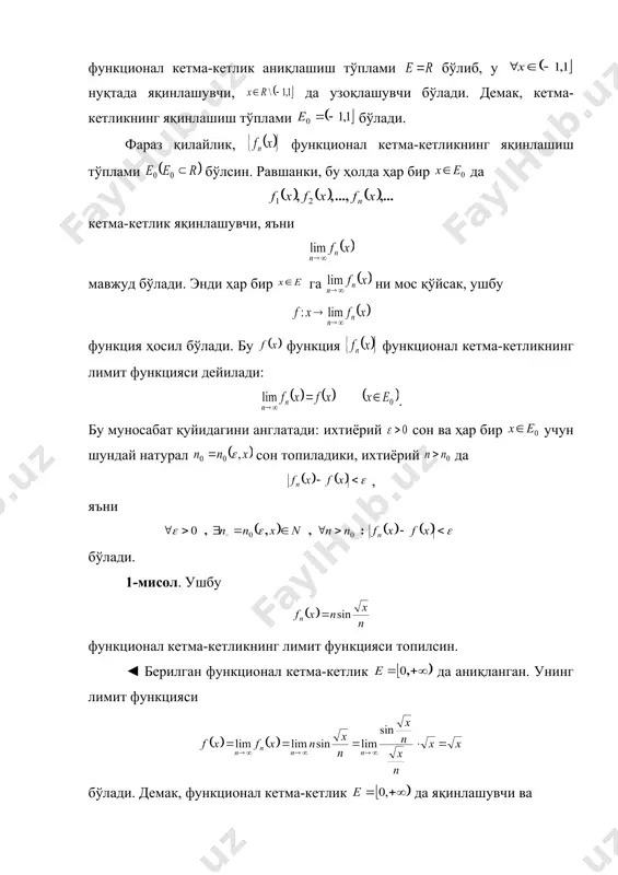 b a , ( ) x f ¢ ( ) ( ) ÷ ø ö ç è æ - ÷ ø ö ç è æ + = x f n x f n x f n 1 [ ] ( ) b a b a i i , , ì ( ) x f ¢ функционал кетма-кетликлар ва уларнинг текис яқинлашувчилиги режа: 10. функционал кетма-кетлик ва лимит функция тушунчалари 20. функционал кетма-кетликнинг текис яқинлашувчилиги 30. текис яқинлашувчи функционал кетма-кетликнинг хоссалари. 10. функционал кетма-кетлик ва лимит функция тушунчалари. айтайлик, ҳар бир натурал сонга тўпламда аниқланган битта функцияни мос қўювчи қоида берилган бўлсин. бу қоидага кўра (1) тўплам ҳосил бўлади. уни функционал кетма-кетлик дейи-лади. тўплам (1) функционал кетма-кетликнинг аниқланиш тўплами дейилади. одатда, (1) функционал кетма-кетлик, унинг -ҳади ёрдамида ёки каби белгиланади. масалан, лар функционал кетма-кетликлар бўлади ва уларнинг аниқланиш тўплами мос равишда бўлади. равшанки, ўзгарувчининг бирор тайинланган қийматида ушбу сонлар кетма-кетлигига эга …