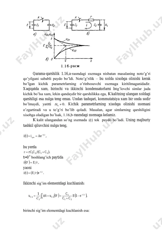 aeiti  bu yerda  .2121 cccrc  t=0 + boshlang’ich paytida   ,0 rei  yaoni     .tereti  ikkinchi sig’im elementdagi kuchlanish:    ,10 1 / 21 1 0 2 2 2 t t cc ee cc c uidt с u      birinchi sig’im elementdagi kuchlanish esa:    .212121 ccecceuriu t cc     tuc1 va  tuc2 larning grafiklari 1.16,a-rasmda ko’rsatilgan. bayon qilinganlar kommutatsiyadan so’ng r qarshilikdan katta tok oqib o’tishini va natijada ikkala kondensatorda xam bir xil  .21121 ccecuu cc  kuchlanish o’rnatilishini ko’rsatmoqda. r qarshilikning juda xam kichikligi sababli (omning mingdan bir ulushlari) o’tish jarayoni elektronika nuqtai nazaridan xam juda tez sodir bo’ladi. agar kondensatorlarning sig’imlari mikrofaradalarni tashkil qilsa, o’tish jarayoni amalda bir necha nanosekundda, bir necha yuz pikofaradalarni tashkil qilsa, u xolda pikosekundning ulushlarida (!) sodir bo’ladi. kichik parametrlarni …