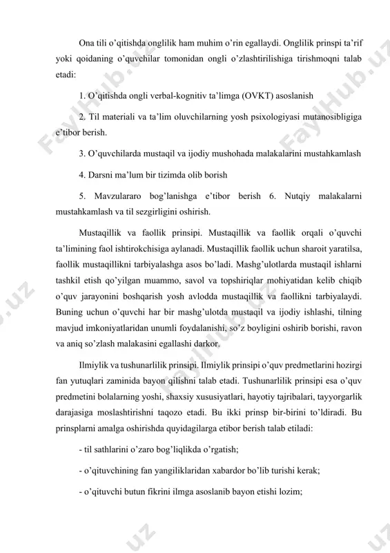 allaydi. onglilik prinspi ta’rif yoki qoidaning o’quvchilar tomonidan ongli o’zlashtirilishiga tirishmoqni talab etadi: 1. o’qitishda ongli verbal-kognitiv ta’limga (ovkt) asoslanish 2. til materiali va ta’lim oluvchilarning yosh psixologiyasi mutanosibligiga e’tibor berish. 3. o’quvchilarda mustaqil va ijodiy mushohada malakalarini mustahkamlash 4. darsni ma’lum bir tizimda olib borish 5. mavzulararo bog’lanishga e’tibor berish 6. nutqiy malakalarni mustahkamlash va til sezgirligini oshirish. mustaqillik va faollik prinsipi. mustaqillik va faollik orqali o’quvchi ta’limining faol ishtirokchisiga aylanadi. mustaqillik faollik uchun sharoit yaratilsa, faollik mustaqillikni tarbiyalashga asos bo’ladi. mashg’ulotlarda mustaqil ishlarni tashkil etish qo’yilgan muammo, savol va topshiriqlar mohiyatidan kelib chiqib o’quv jarayonini boshqarish yosh avlodda mustaqillik va faollikni tarbiyalaydi. buning uchun o’quvchi har bir mashg’ulotda mustaqil va ijodiy ishlashi, tilning mavjud imkoniyatlaridan unumli foydalanishi, so’z boyligini oshirib borishi, ravon va aniq so’zlash malakasini egallashi darkor. ilmiylik va tushunarlilik prinsipi. ilmiylik prinsipi o’quv predmetlarini hozirgi fan yutuqlari zaminida bayon qilishni talab etadi. tushunarlilik prinsipi esa o’quv …