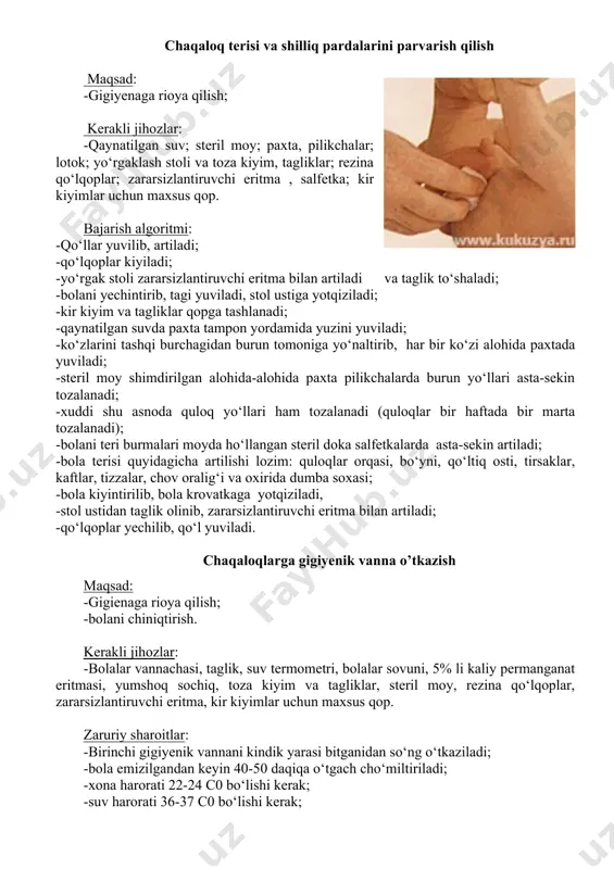 tmada qo‘lqop kiyilgan qo‘llarni chayib, artiladi; -kindikka qo‘yilgan birlamchi ligatura va uni atrofini 70% li spirtda yuqoridan pastga qaratib artiladi; -kindik atrofidagi teri ham artiladi; -boshqa paxtada aynan shu tariqada 5% li kaliy permanganatli eritmada kindik qoldig‘i artiladi; -bola yo‘rgaklanib, krovatchaga yotqiziladi; -stol ustidagi yo‘rgak olib tashlanib, stolni zararsizlantiruvchi eritma bilan tozalanadi; -qo‘lqoplar yechilib, qo‘llar yuviladi. chaqaloq terisi va shilliq pardalarini parvarish qilish maqsad: -gigiyenaga rioya qilish; kerakli jihozlar: -qaynatilgan suv; steril moy; paxta, pilikchalar; lotok; yo‘rgaklash stoli va toza kiyim, tagliklar; rezina qo‘lqoplar; zararsizlantiruvchi eritma , salfetka; kir kiyimlar uchun maxsus qop. bajarish algoritmi: -qo‘llar yuvilib, artiladi; -qo‘lqoplar kiyiladi; -yo‘rgak stoli zararsizlantiruvchi eritma bilan artiladi va taglik to‘shaladi; -bolani yechintirib, tagi yuviladi, stol ustiga yotqiziladi; -kir kiyim va tagliklar qopga tashlanadi; -qaynatilgan suvda paxta tampon yordamida yuzini yuviladi; -ko‘zlarini tashqi burchagidan burun tomoniga yo‘naltirib, har bir ko‘zi alohida paxtada yuviladi; -steril moy shimdirilgan alohida-alohida paxta pilikchalarda burun yo‘llari asta-sekin …