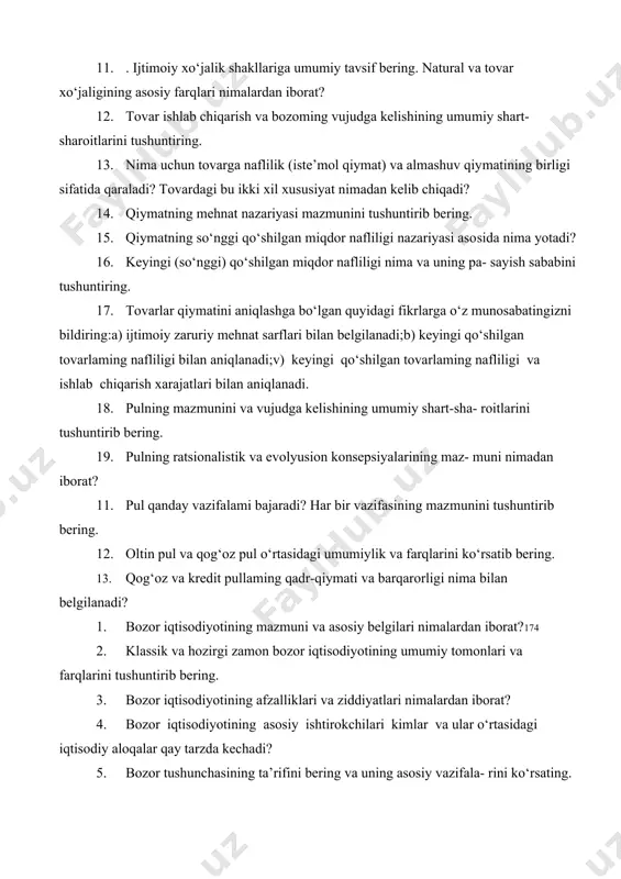 aroitlarini tushuntiring. 13. nima uchun tovarga naflilik (iste’mol qiymat) va almashuv qiymatining birligi sifatida qaraladi? tovardagi bu ikki xil xususiyat nimadan kelib chiqadi? 14. qiymatning mehnat nazariyasi mazmunini tushuntirib bering. 15. qiymatning so‘nggi qo‘shilgan miqdor nafliligi nazariyasi asosida nima yotadi? 16. keyingi (so‘nggi) qo‘shilgan miqdor nafliligi nima va uning pa- sayish sababini tushuntiring. 17. tovarlar qiymatini aniqlashga bo‘lgan quyidagi fikrlarga o‘z munosabatingizni bildiring:a) ijtimoiy zaruriy mehnat sarflari bilan belgilanadi;b) keyingi qo‘shilgan tovarlaming nafliligi bilan aniqlanadi;v) keyingi qo‘shilgan tovarlaming nafliligi va ishlab chiqarish xarajatlari bilan aniqlanadi. 18. pulning mazmunini va vujudga kelishining umumiy shart-sha- roitlarini tushuntirib bering. 19. pulning ratsionalistik va evolyusion konsepsiyalarining maz- muni nimadan iborat? 11. pul qanday vazifalami bajaradi? har bir vazifasining mazmunini tushuntirib bering. 12. oltin pul va qog‘oz pul o‘rtasidagi umumiylik va farqlarini ko‘rsatib bering. 13. qog‘oz va kredit pullaming qadr-qiymati va barqarorligi nima bilan belgilanadi? 1. bozor iqtisodiyotining mazmuni va asosiy belgilari nimalardan iborat?174 2. …